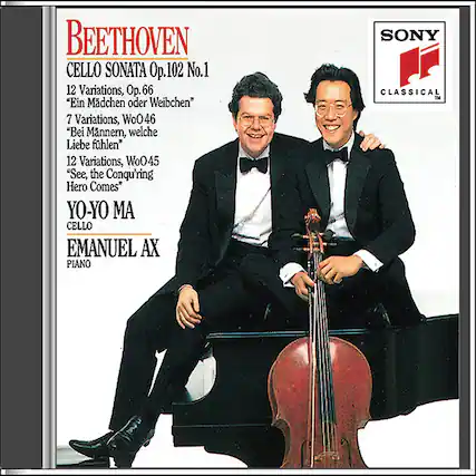 BEETHOVEN
CELLO SONATA Op.102 No.1
12 Variations, Op.66
"Ein Mädchen oder Weibchen"
7 Variations, WoO46
"Bei Männern, welche Liebe fühlen"
12 Variations, WoO45
"See, the Conqu'ring Hero Comes"
YO-YO MA
CELLO
EMANUEL AX
PIANO
SONY CLASSICAL