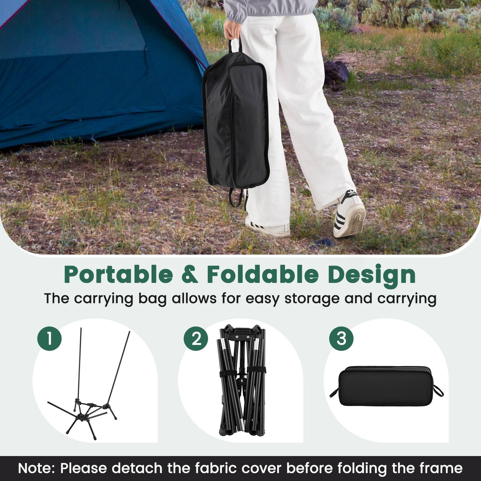 Portable & Foldable Design  
The carrying bag allows for easy storage and carrying  

1  
2  
3  

Note: Please detach the fabric cover before folding the frame
