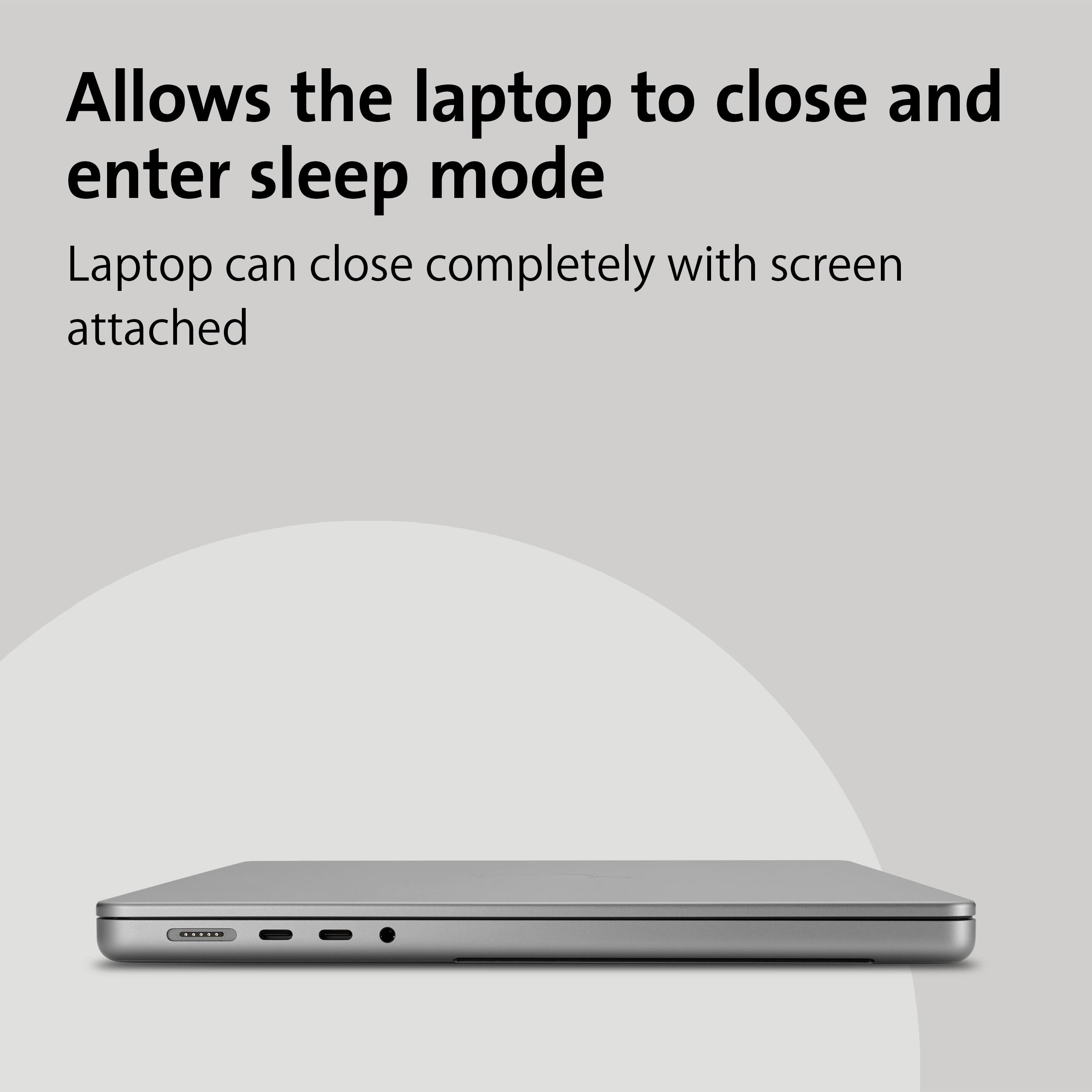Allows the laptop to close and enter sleep mode

Laptop can close completely with screen attached