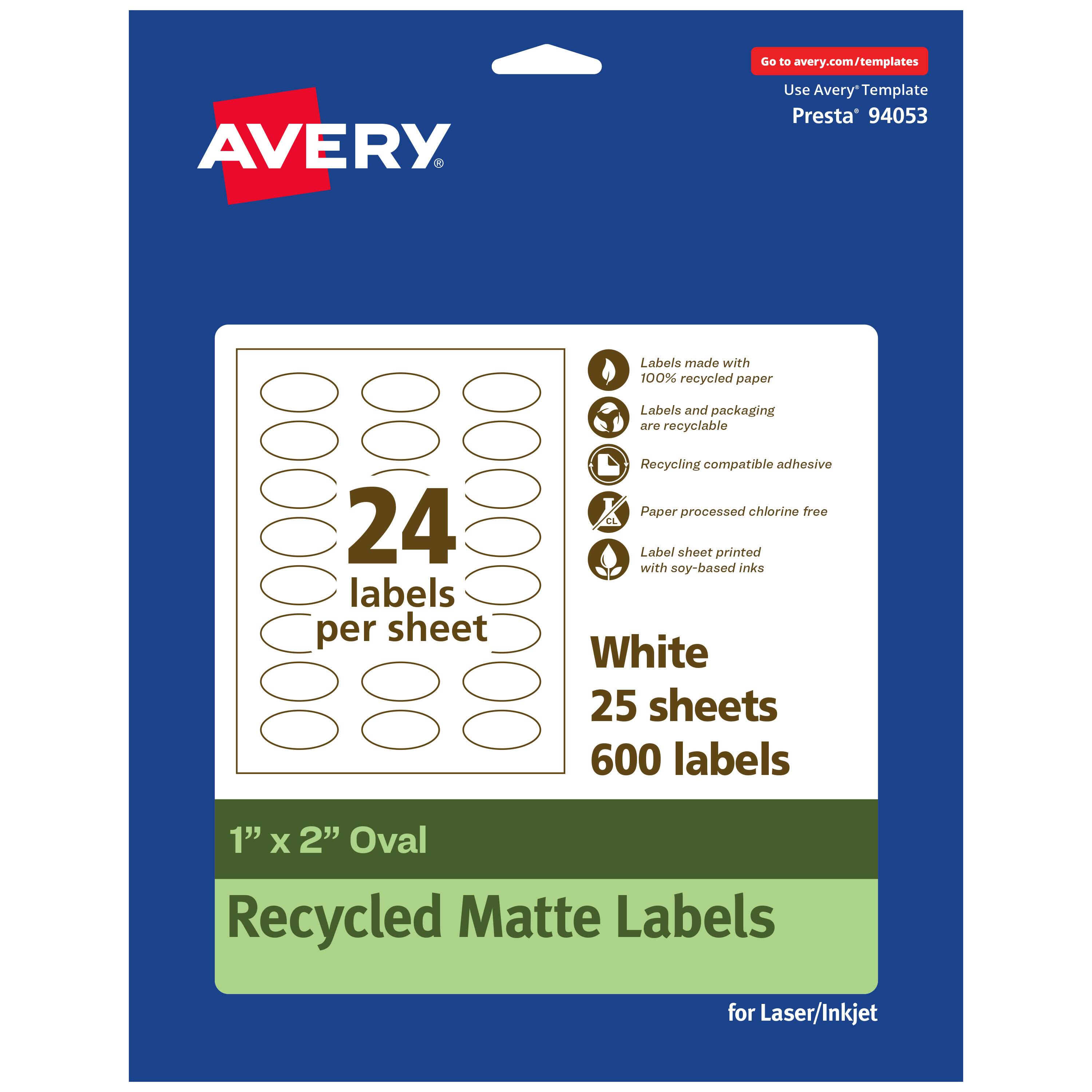 Go to avery.com/templates  
AVERY  
Use Avery™ Template Presta™ 94053  

Labels made with 100% recycled paper  
Labels and packaging are recyclable  
Recycling compatible adhesive  
Paper processed chlorine free  
Label sheet printed with soy-based inks  

24 labels per sheet  

White  
25 sheets  
600 labels  

1" x 2" Oval  
Recycled Matte Labels  
for Laser/Inkjet