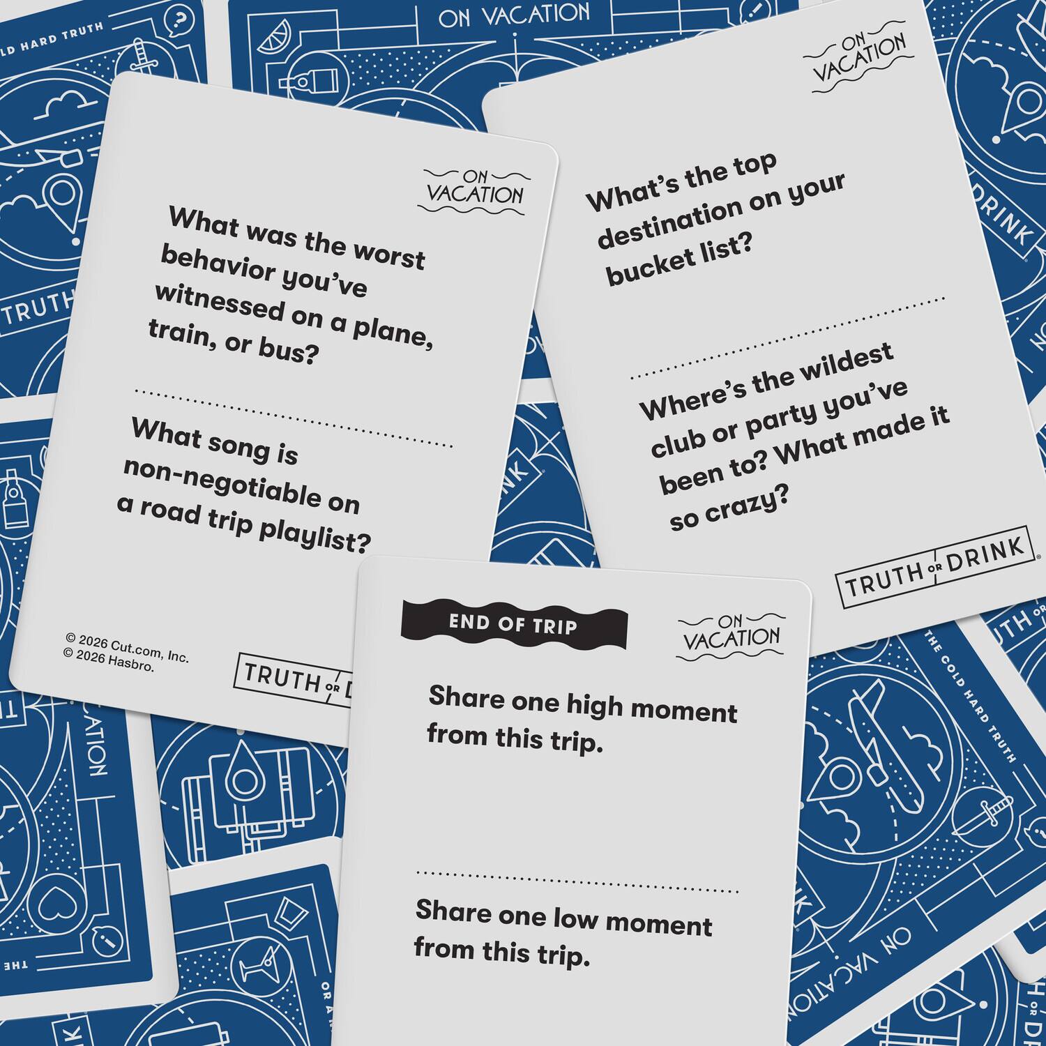 **ON VACATION**

- What was the worst behavior you've witnessed on a plane, train, or bus?
- What song is non-negotiable on a road trip playlist?

**ON VACATION**

- What's the top destination on your bucket list?
- Where's the wildest club or party you've been to? What made it so crazy?

**END OF TRIP**

- Share one high moment from this trip.
- Share one low moment from this trip.

© 2026 Cut.com, Inc. © 2026 Hasbro.