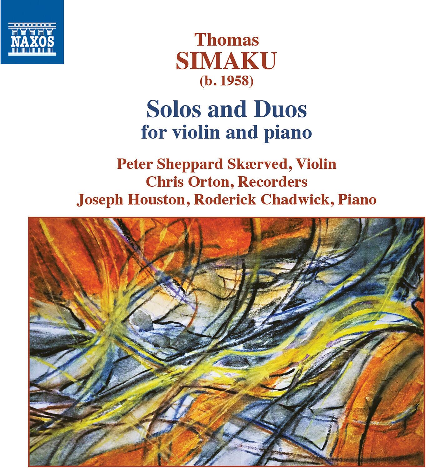 Thomas SIMAKU (b. 1958)  
Solos and Duos for violin and piano  

Peter Sheppard Skærved, Violin  
Chris Orton, Recorders  
Joseph Houston, Roderick Chadwick, Piano