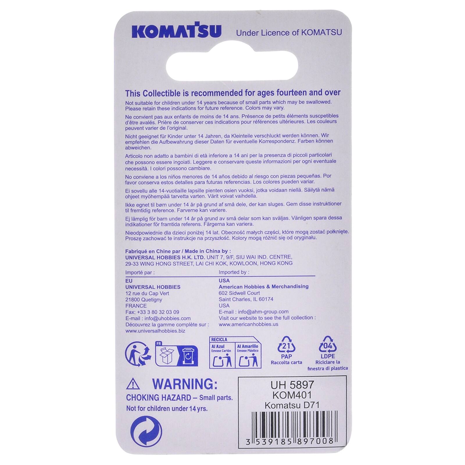 Under Licence of KOMATSU

This Collectible is recommended for ages fourteen and over
Not suitable for children under 14 years because of small parts which may be swallowed. Please retain these indications for future reference. Colors may vary.

Ne convient pas aux enfants de moins de 14 ans. Présence de petits éléments susceptibles d'être ingurgités. Veuillez conserver ces indications pour référence ultérieure. Les couleurs peuvent varier.

Nicht geeignet für Kinder unter 14 Jahren, da es Kleintellen verschluckt werden können. Aufbewahrung der Aufbauanleitung für eventuelle Farbenabweichungen.

Articolo non adatto bambini di età inferiore 14 anni per piccoli che possono essere ingoiati. Leggere e conservare queste indicazioni per necessità. I colori possono cambiare.

No conviene a los niños menores de 14 años debido a riesgo con pequeñas piezas. Por favor conserva estos detalles para referencia. Los colores pueden variar.

Ei sovellu alle 14-vuotiaaille lapsille pieni osiä myöhempää tarvetaan. Varmista, että