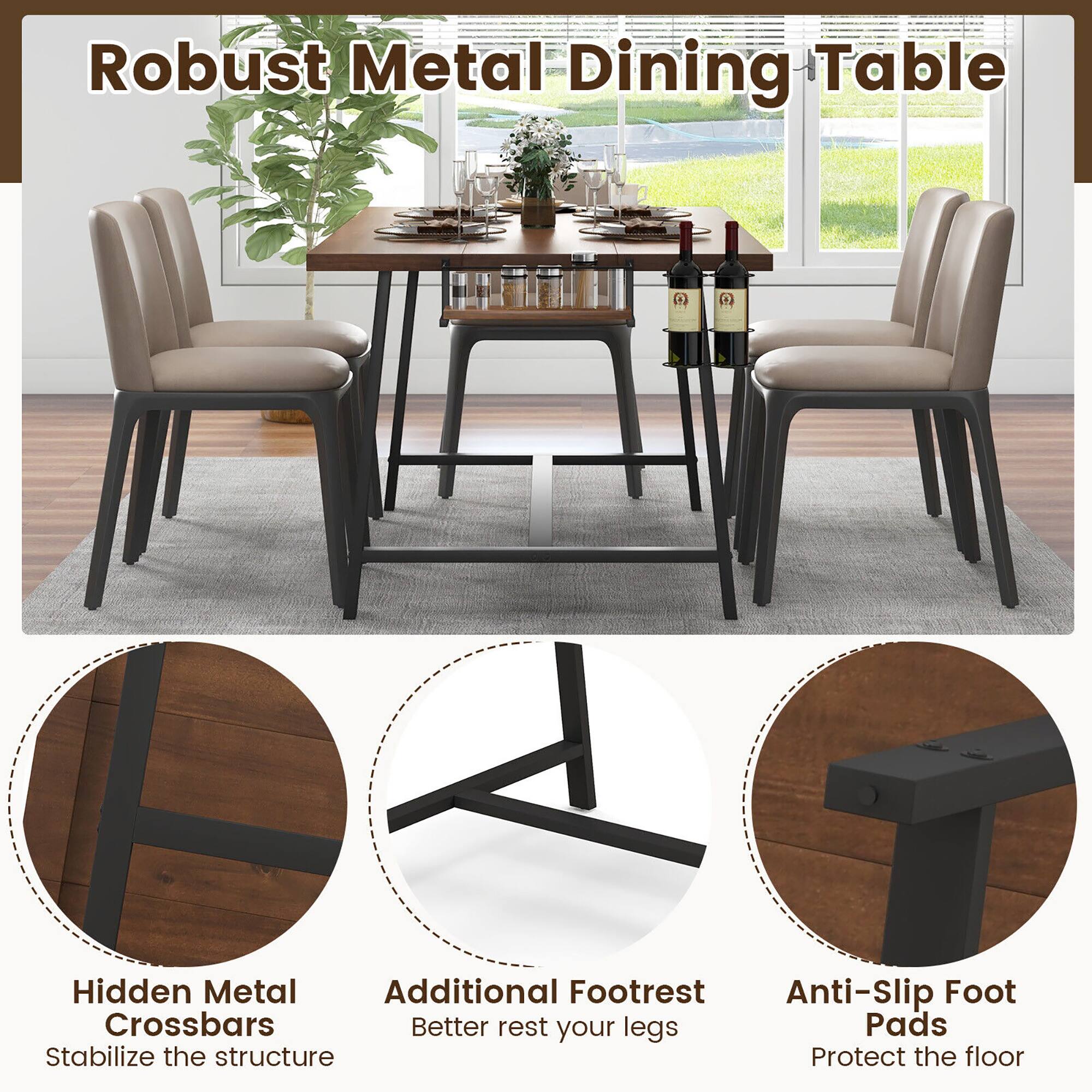 Robust Metal Dining Table

- Hidden Metal Crossbars
  - Stabilize the structure

- Additional Footrest
  - Better rest your legs

- Anti-Slip Foot Pads
  - Protect the floor