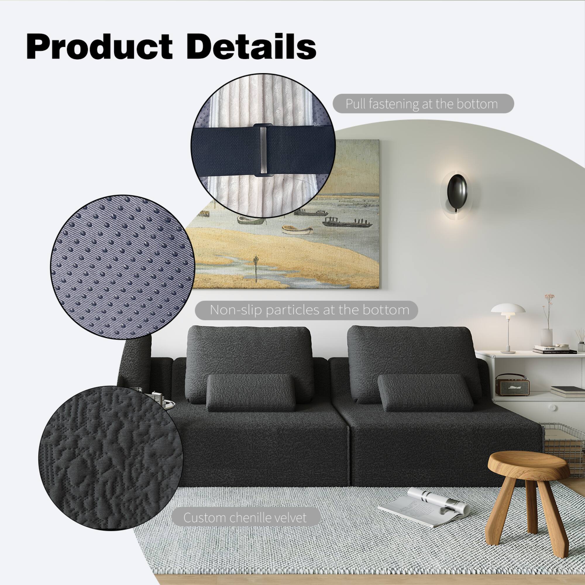 Product Details  
- Pull fastening at the bottom  
- Non-slip particles at the bottom  
- Custom chenille velvet