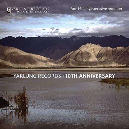 YARLUNG RECORDS  
BOB ATTIEH, PRODUCER  

Ann Mulally, executive producer  

YARLUNG RECORDS • 10TH ANNIVERSARY