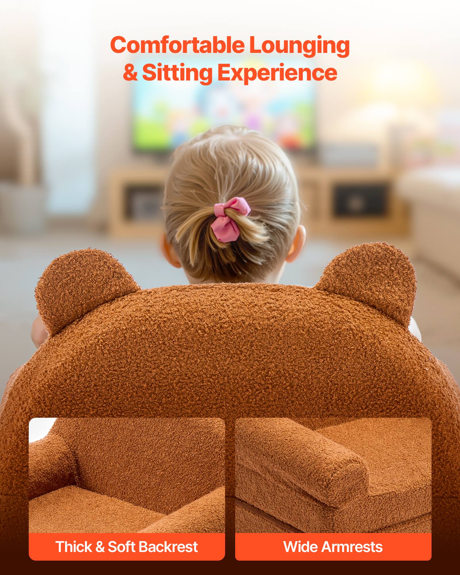 Comfortable Lounging & Sitting Experience

Thick & Soft Backrest

Wide Armrests