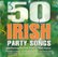 Front Standard. 50 Irish Party Songs [CD].
