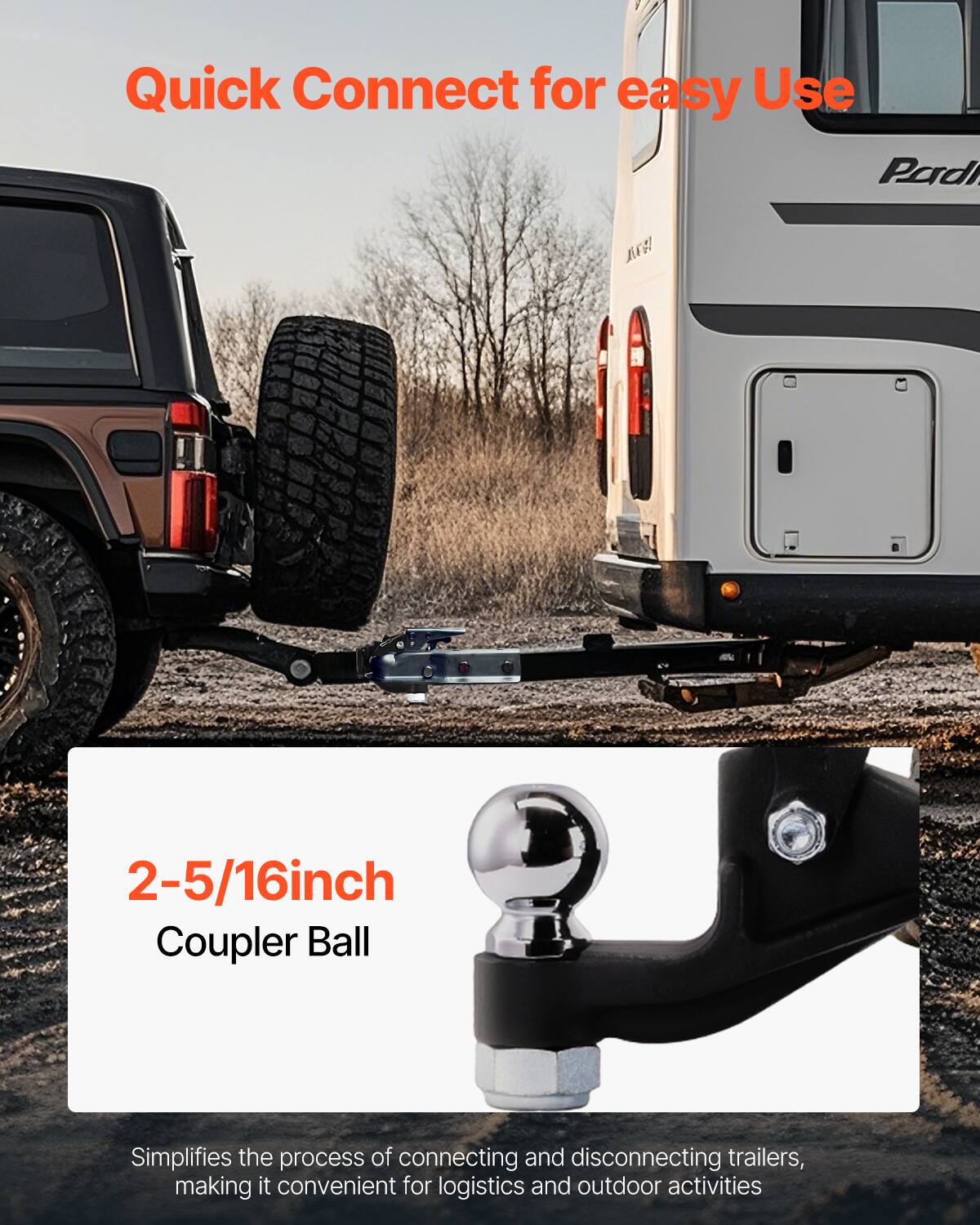 Quick Connect for easy Use

2-5/16inch Coupler Ball

Simplifies the process of connecting and disconnecting trailers, making it convenient for logistics and outdoor activities