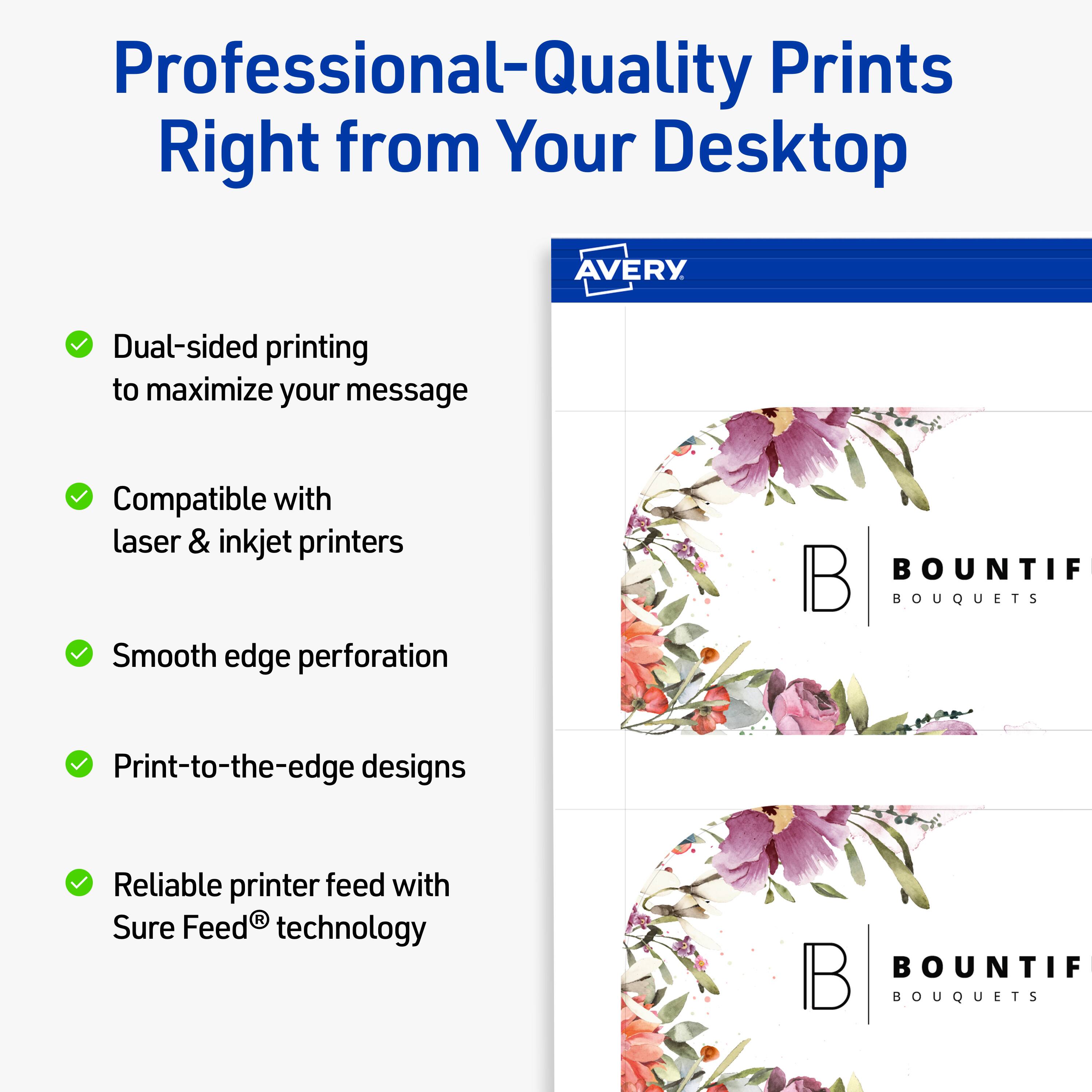 Professional-Quality Prints Right from Your Desktop

- Dual-sided printing to maximize your message
- Compatible with laser & inkjet printers
- Smooth edge perforation
- Print-to-the-edge designs
- Reliable printer feed with Sure Feed® technology

BOUNTIF BOUQUETS