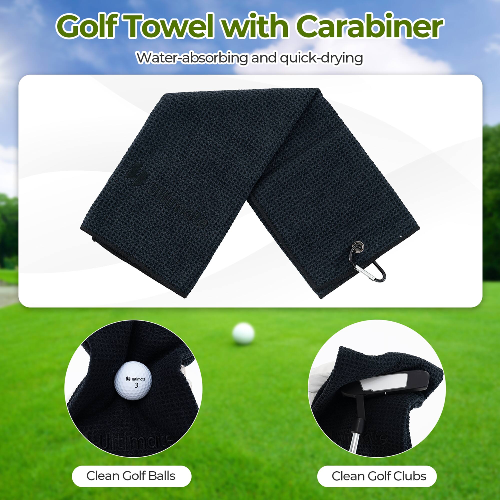 Golf Towel with Carabiner  
Water-absorbing and quick-drying  

Clean Golf Balls  
Clean Golf Clubs