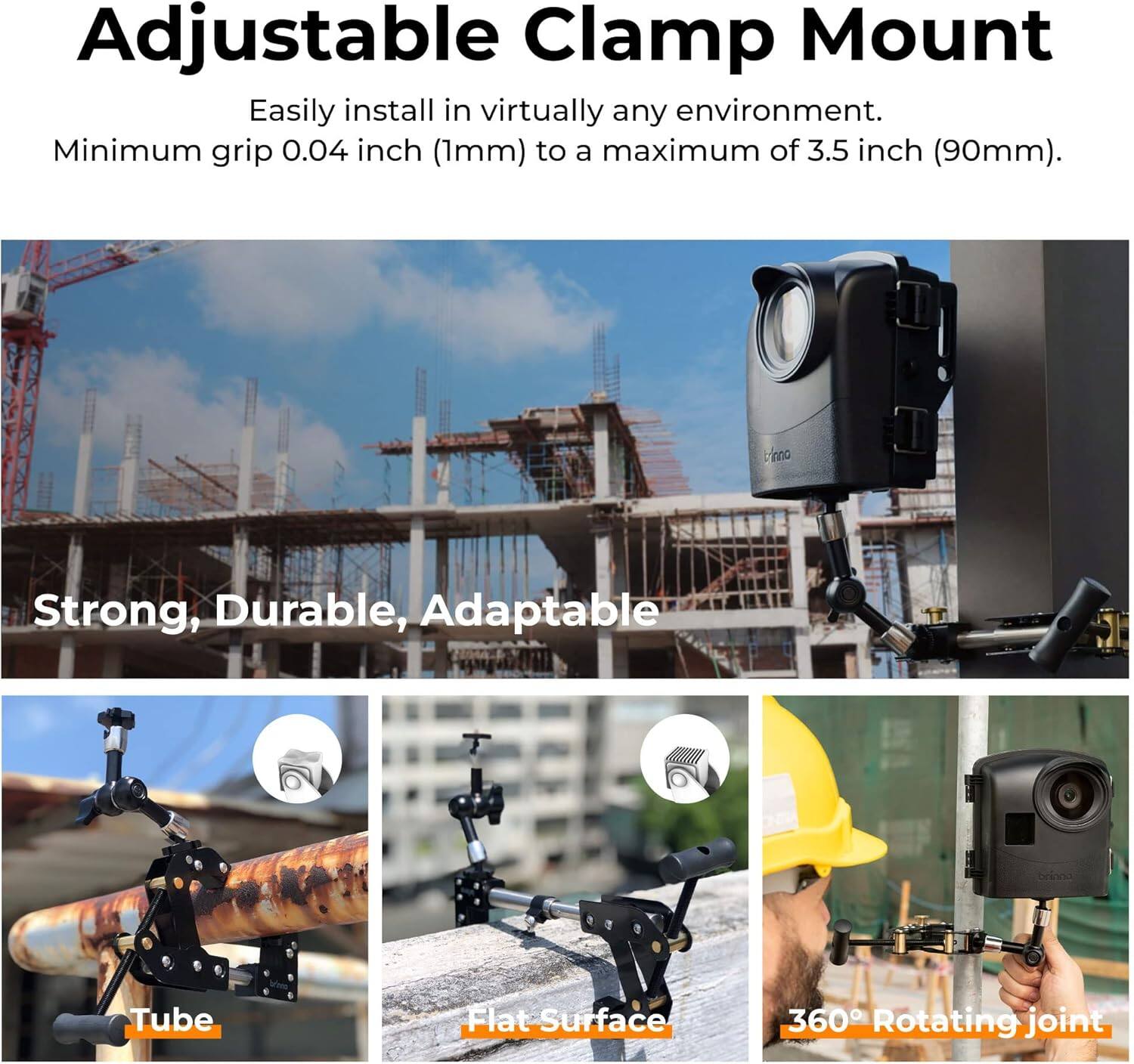 Adjustable Clamp Mount

Easily install in virtually any environment.
Minimum grip 0.04 inch (1mm) to a maximum of 3.5 inch (90mm).

Veno
Strong, Durable, Adaptable

Tube
Flat Surface
360 Rotating joint