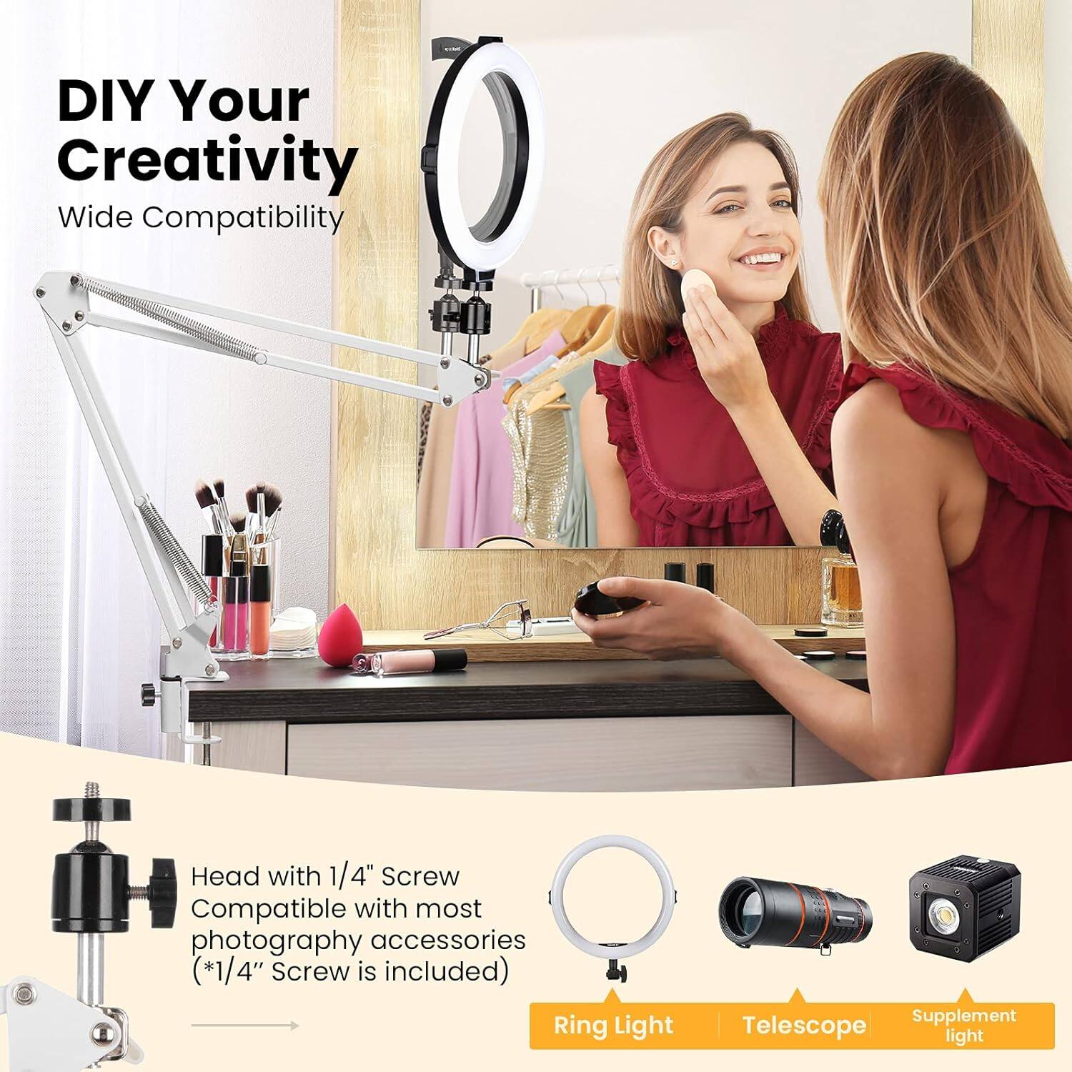 DIY Your Creativity  
Wide Compatibility  

Head with 1/4" Screw  
Compatible with most photography accessories  
(*1/4" Screw is included)  

Ring Light  
Telescope  
Supplement light