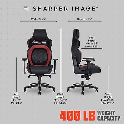 SHARPER IMAGE  
Width: 29.25"  
Depth: 27.75"  
Seat Depth: Min: 16.25" Max: 18.25"  
Arm Height: Max: 29" Min: 24.5"  
Chair Seat Height: Max: 54.75" Min: 51.75"  
Seat Height: Max: 22.75" Min: 19.75"  
WEIGHT: 400 LB CAPACITY