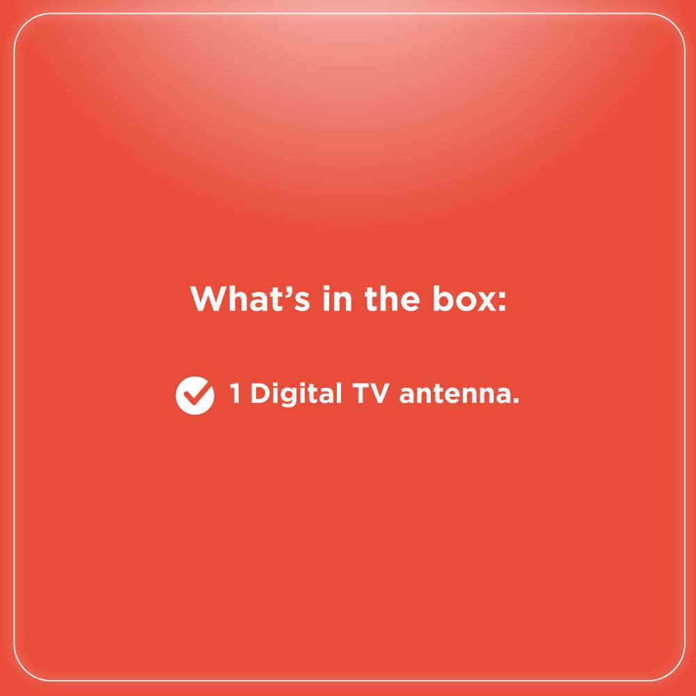 What's in the box:  
1 Digital TV antenna.