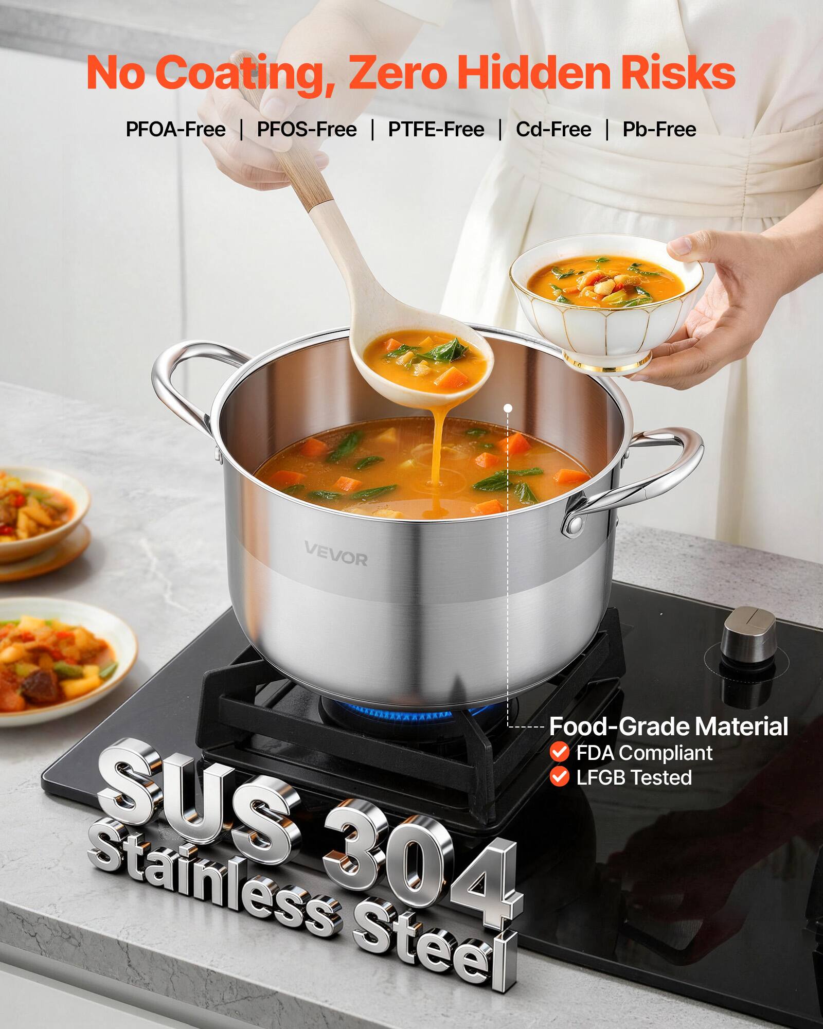 No Coating, Zero Hidden Risks  
PFOA-Free | PFOS-Free | PTFE-Free | Cd-Free | Pb-Free  

VEVOR Food-Grade Material  
FDA Compliant  
LFGB Tested  

SUS 304 Stainless Steel