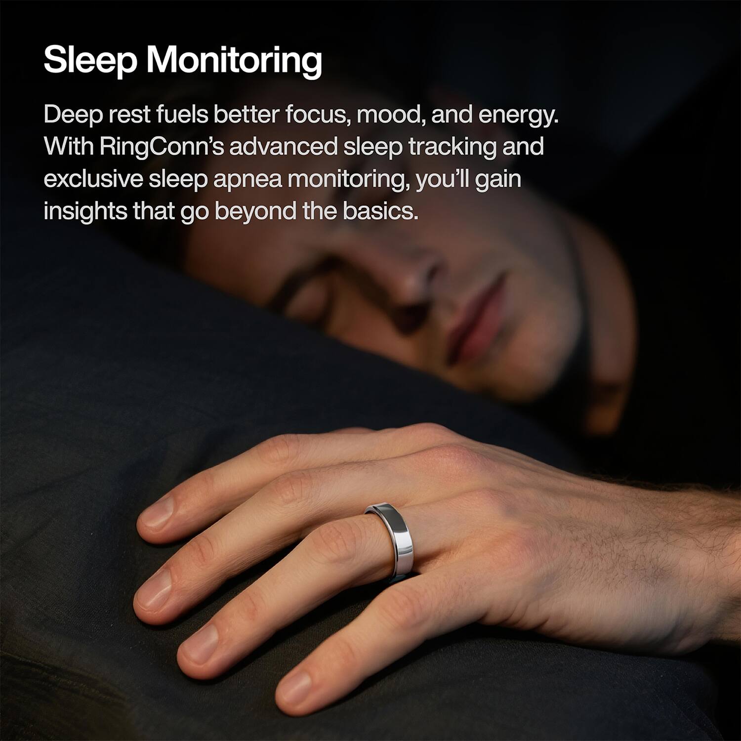 Sleep Monitoring

Deep rest fuels better focus, mood, and energy. With RingConn's advanced sleep tracking and exclusive sleep apnea monitoring, you'll gain insights that go beyond the basics.