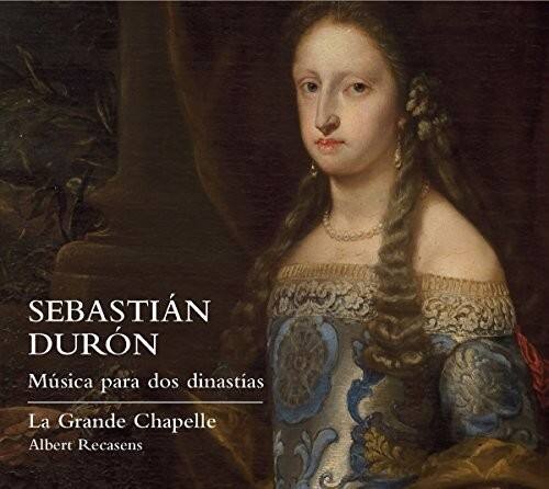 Duron / La Grande Chapelle / Albert Recasens - Sebastian Duron: Music for Two Dynasties   - COMPACT DISCS [CD] price history on PriceWatchPro