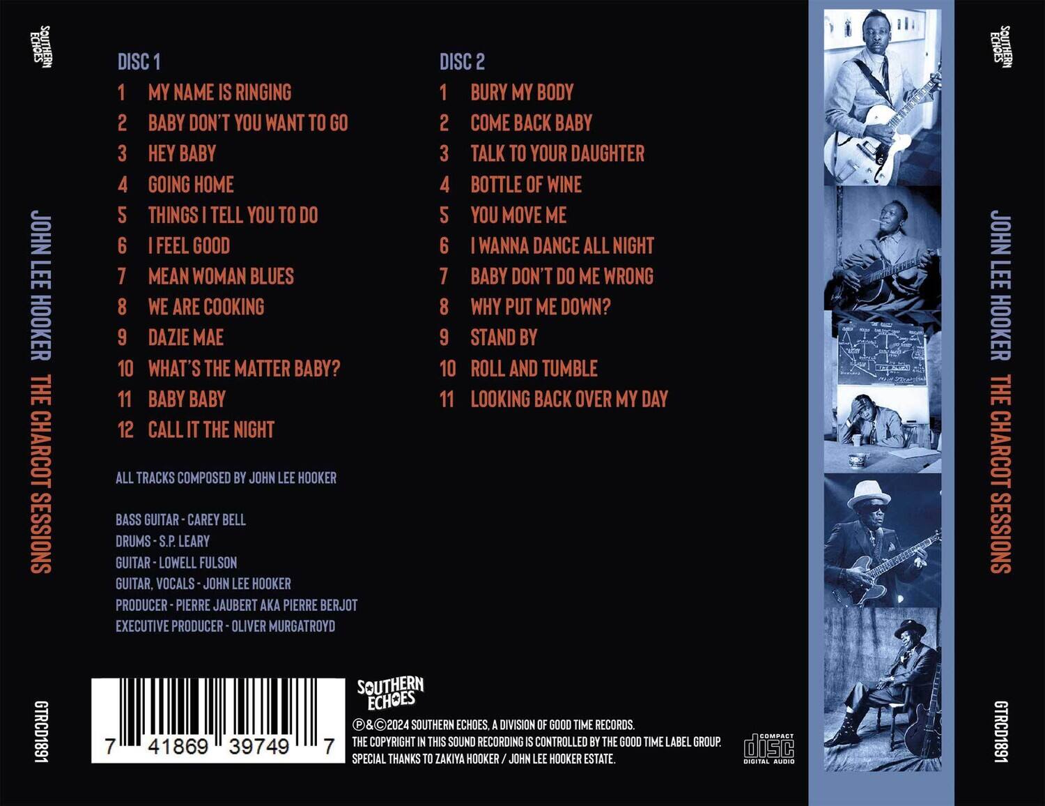 **Disc 1**

1. My Name Is Ringing  
2. Baby Don't You Want to Go  
3. Hey Baby  
4. Going Home  
5. Things I Tell You to Do  
6. I Feel Good  
7. Mean Woman Blues  
8. We Are Cooking  
9. Dazie Mae  
10. What's the Matter Baby?  
11. Baby Baby  
12. Call It the Night  

**Disc 2**

1. Bury My Body  
2. Come Back Baby  
3. Talk to Your Daughter  
4. Bottle of Wine  
5. You Move Me  
6. I Wanna Dance All Night  
7. Baby Don't Do Me Wrong  
8. Why Put Me Down?  
9. Stand By  
10. Roll and Tumble  
11. Looking Back Over My Day  

All tracks composed by John Lee Hooker  

Bass Guitar - Carey Bell  
Drums - S.P. Leary  
Guitar - Lowell Fulson  
Guitar, Vocals - John Lee Hooker  

Producer - Pierre Jaubert Aka Pierre Berjot  
Executive Producer - Oliver Murgatroyd  

Southern Echoes  
© & ℗ 2024 Southern Echo