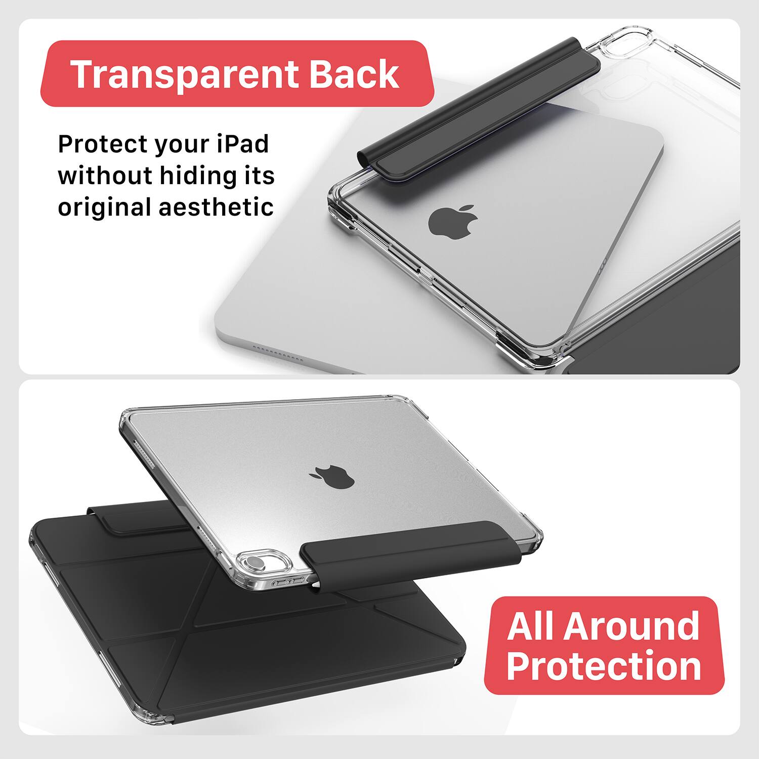 Transparent Back  
Protect your iPad without hiding its original aesthetic  

All Around Protection