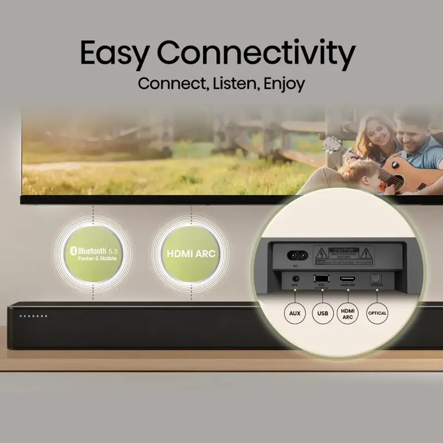 Easy Connectivity Connect, Listen, Enjoy Bluetooth 5.3 taster & Stable HDMI ARC.