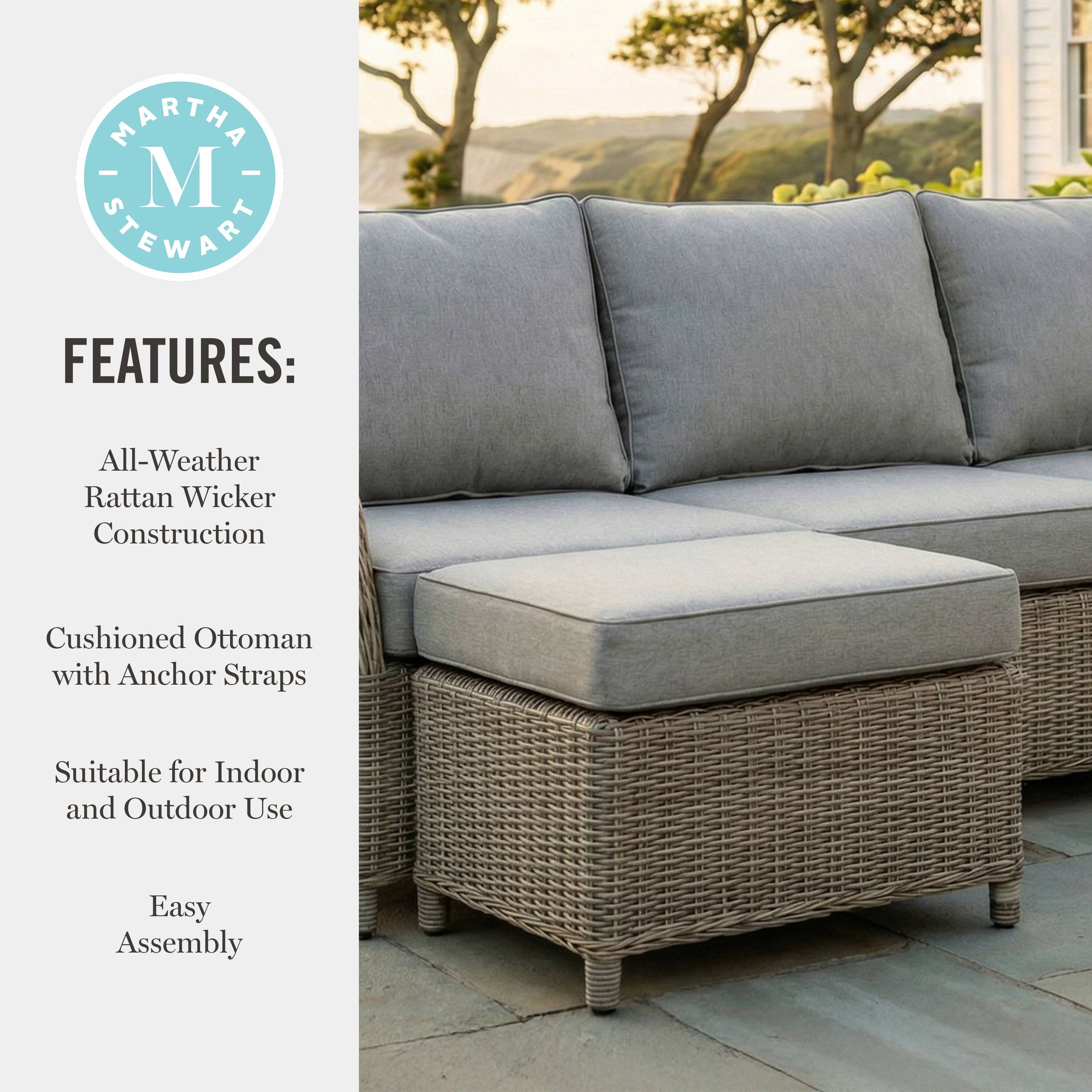 MARTHA - M STEWART FEATURES:  
- All-Weather Rattan Wicker Construction  
- Cushioned Ottoman with Anchor Straps  
- Suitable for Indoor and Outdoor Use  
- Easy Assembly