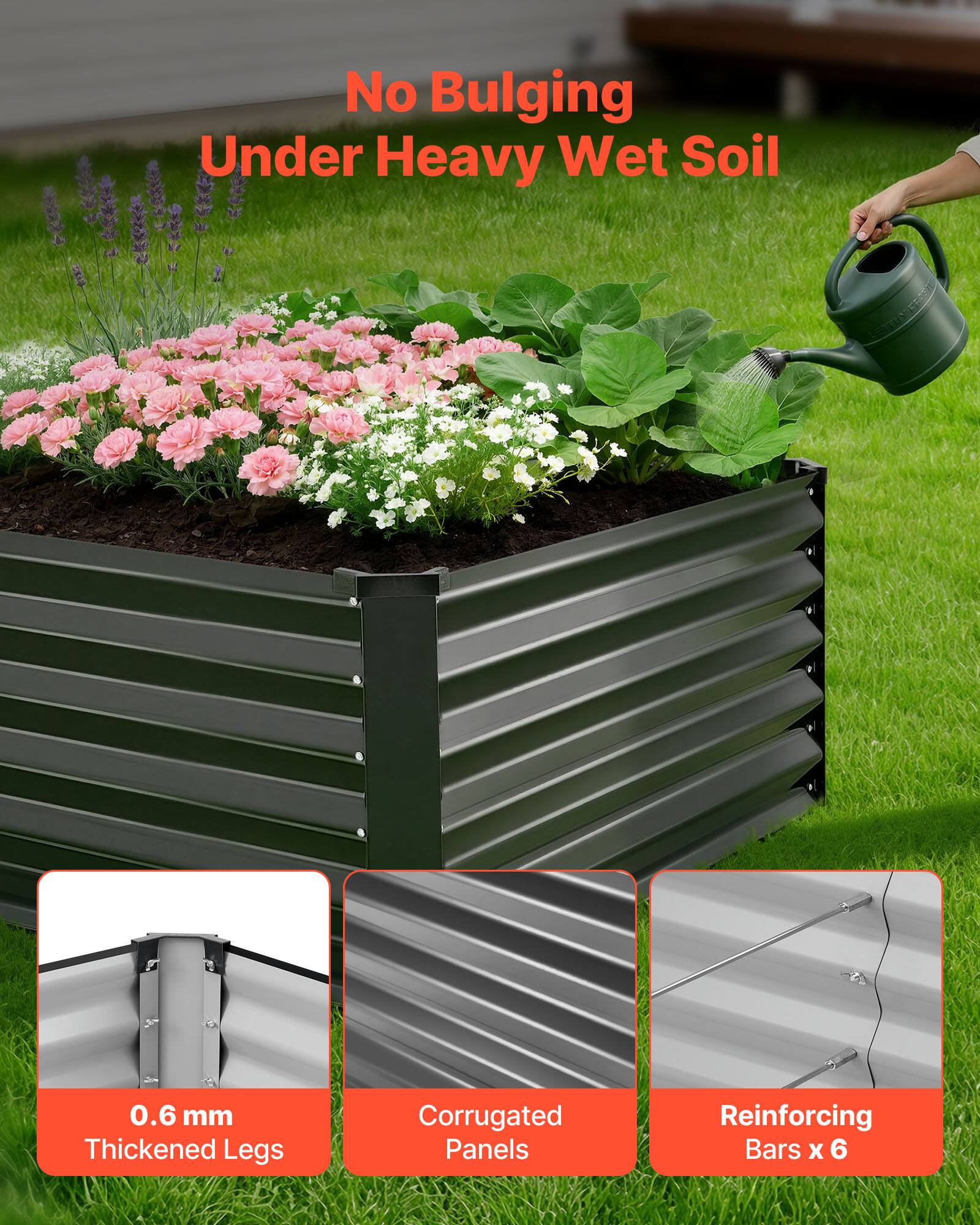 No Bulging Under Heavy Wet Soil  
0.6 mm Thickened Legs  
Corrugated Panels  
Reinforcing Bars x 6