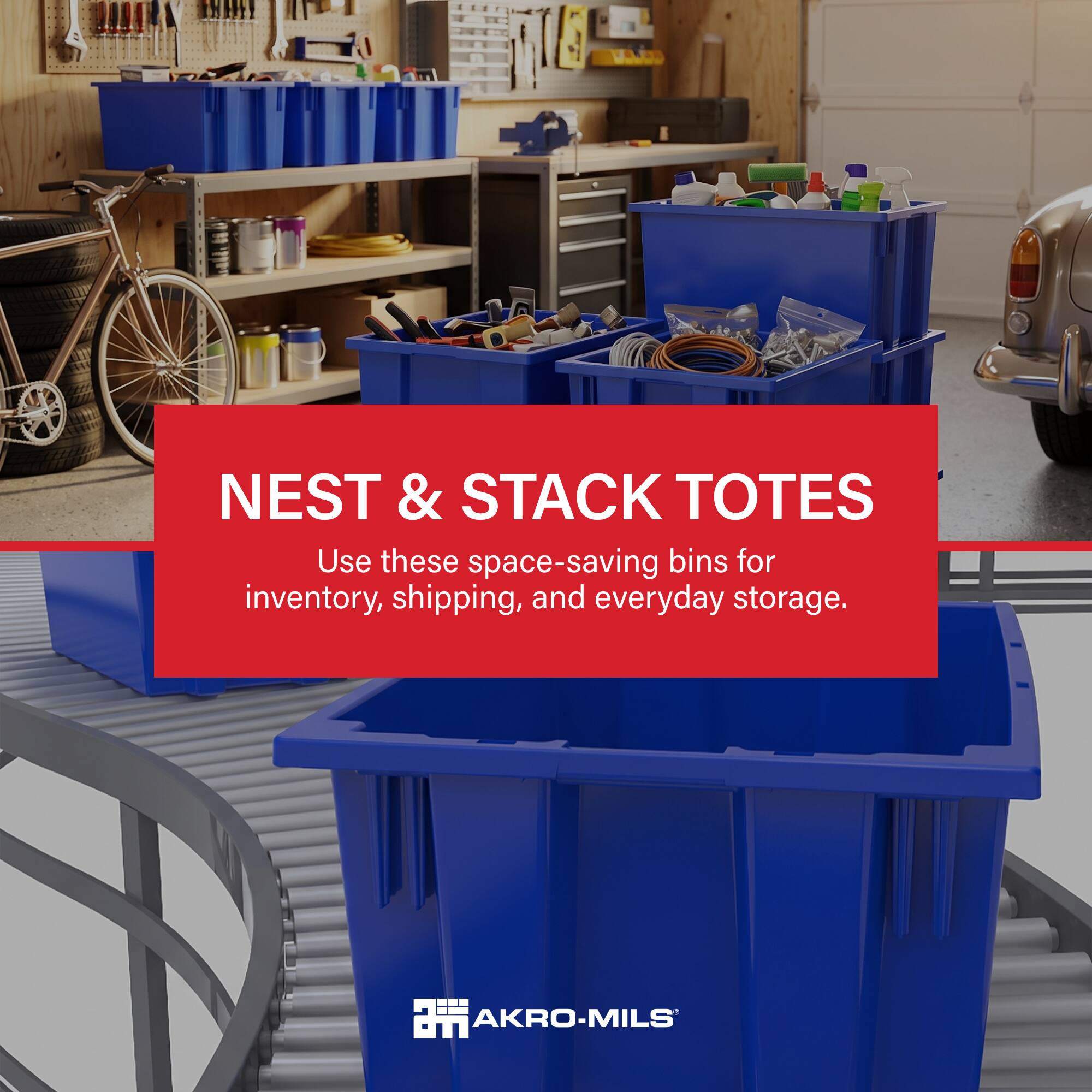 NEST & STACK TOTES  
Use these space-saving bins for inventory, shipping, and everyday storage.  
AKRO-MILS
