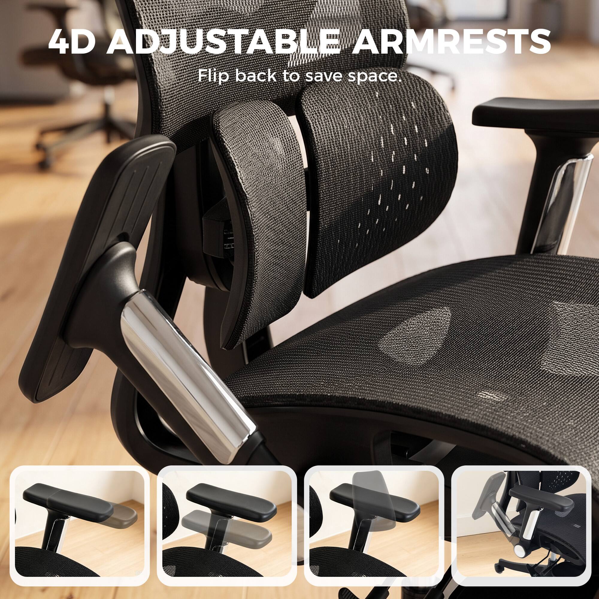 4D Adjustable Armrests  
Flip back to save space.