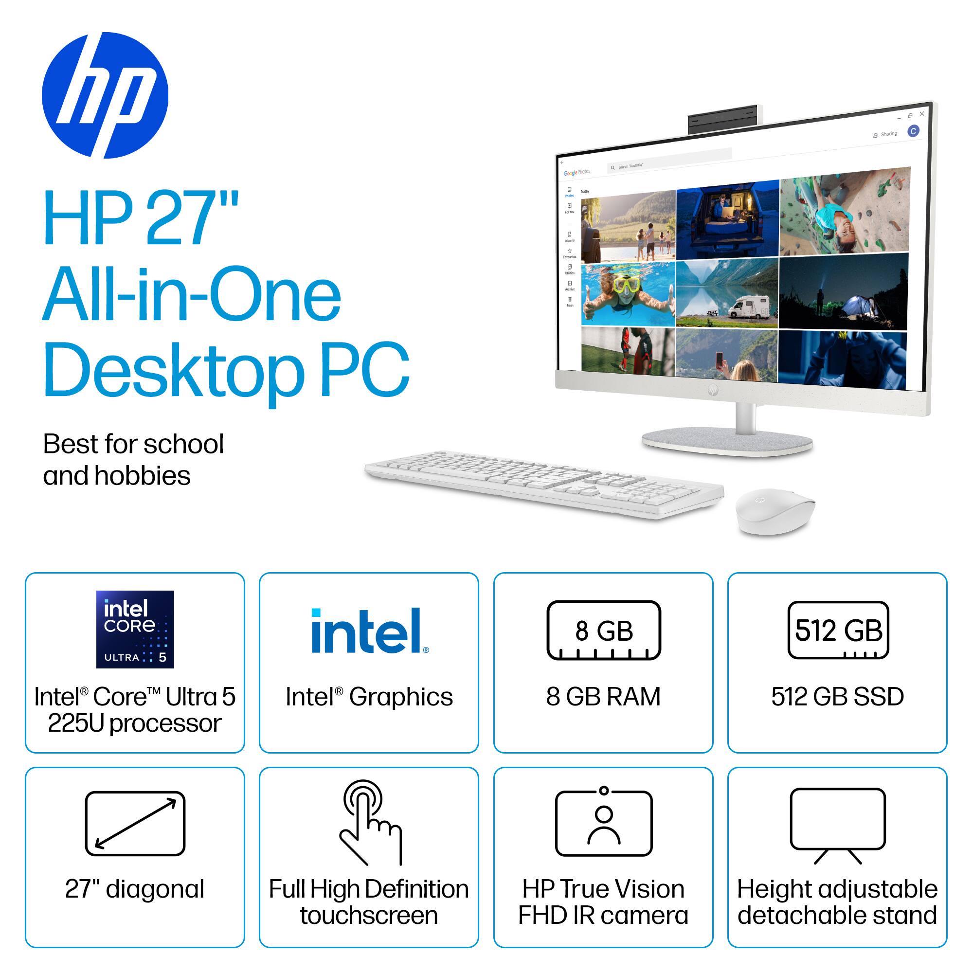 hp HP 27" All-in-One Desktop PC Best for school and hobbies - a - - - & suTE intel CORE ULTRA 5 TM Intel Core Ultra 5 225U processor intel. Intel Graphics 8 GB 8 GB RAM 512 GB 512 GB SSD 27" diagonal Full High Definition touchscreen HP True Vision Height adjustable FHD IR camera detachable stand