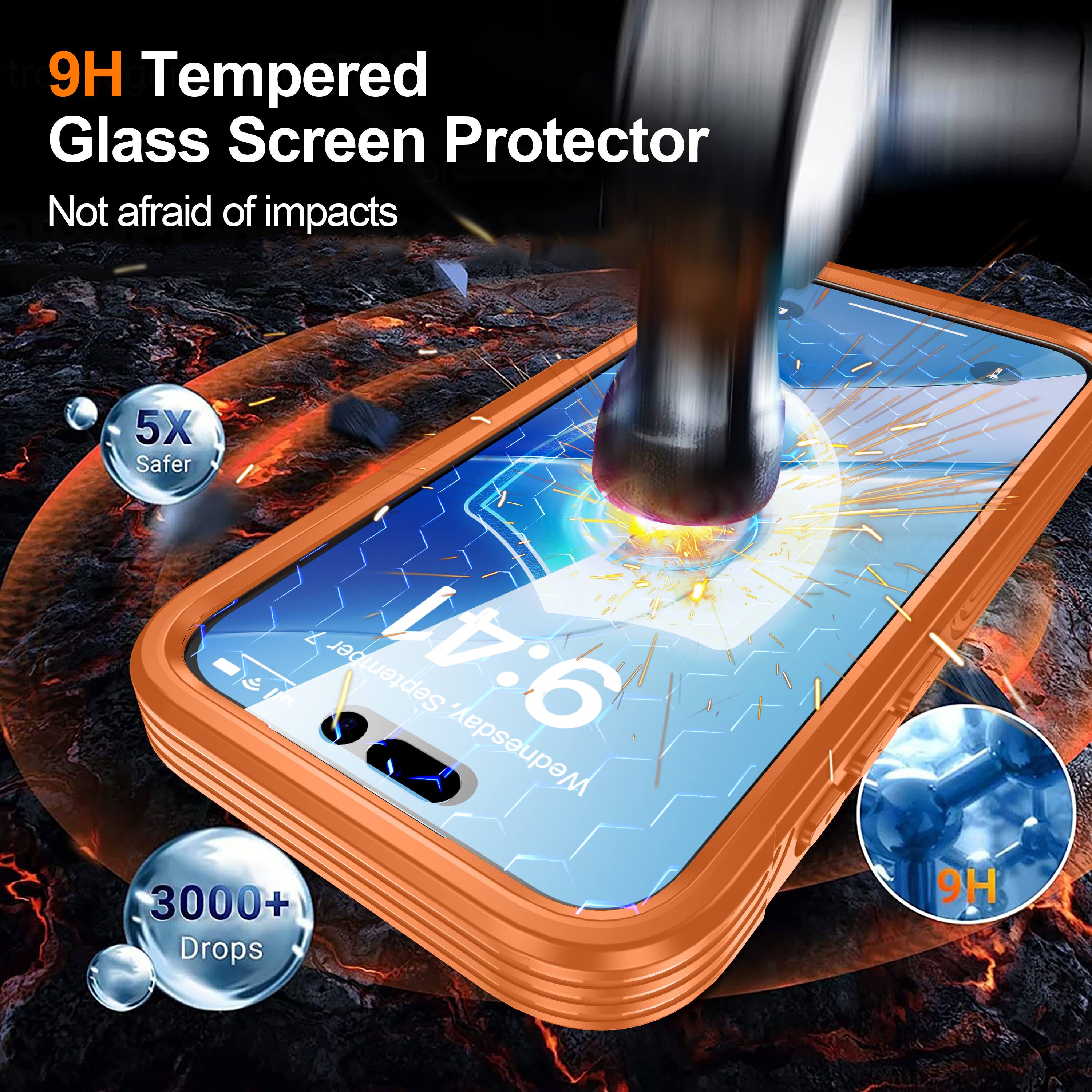 9H Tempered Glass Screen Protector  
Not afraid of impacts  

5X Safer  

3000+ Drops  

9H