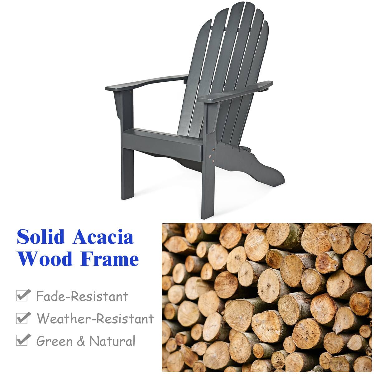 Solid Acacia Wood Frame

- Fade-Resistant
- Weather-Resistant
- Green & Natural