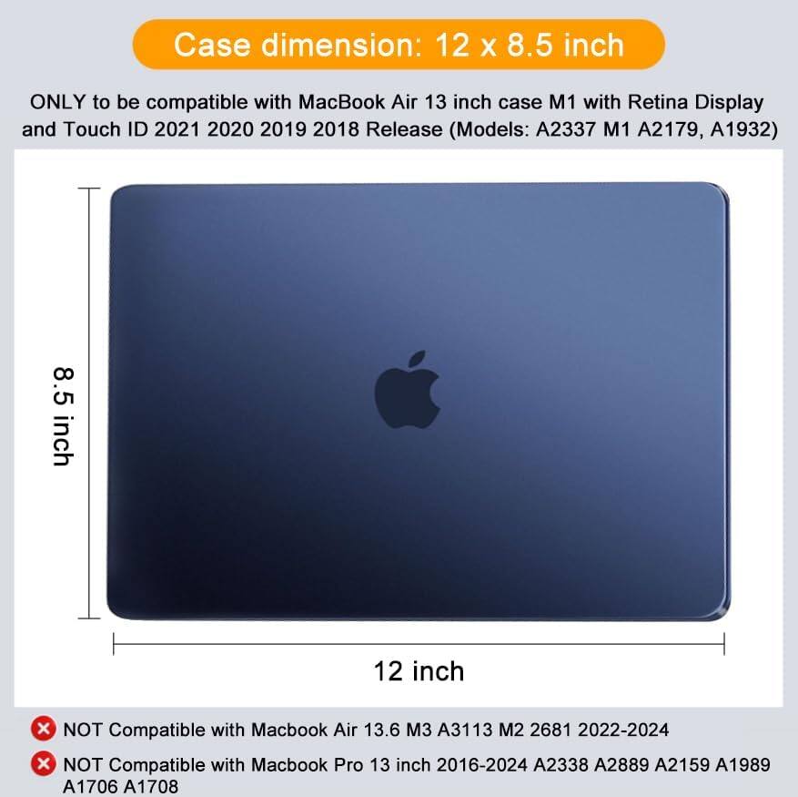 Case dimension: 12 x 8.5 inch

ONLY to be compatible with MacBook Air 13 inch case M1 with Retina Display and Touch ID 2021 2020 2019 2018 Release (Models: A2337 M1 A2179, A1932)

NOT Compatible with Macbook Air 13.6 M3 A3113 M2 2681 2022-2024

NOT Compatible with Macbook Pro 13 inch 2016-2024 A2338 A2889 A2159 A1989 A1706 A1708