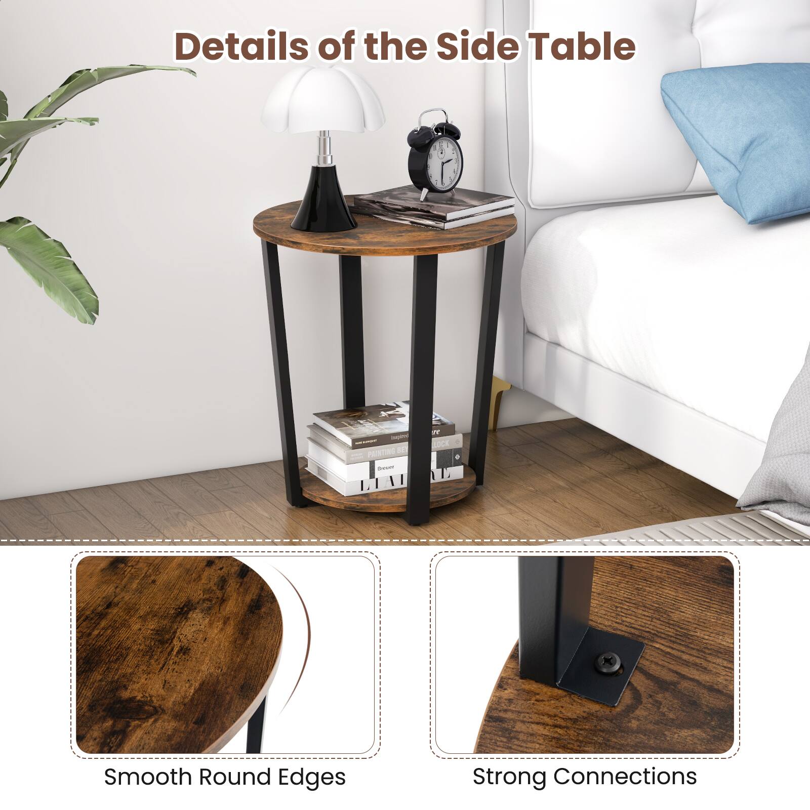 Details of the Side Table
Smooth Round Edges
Strong Connections