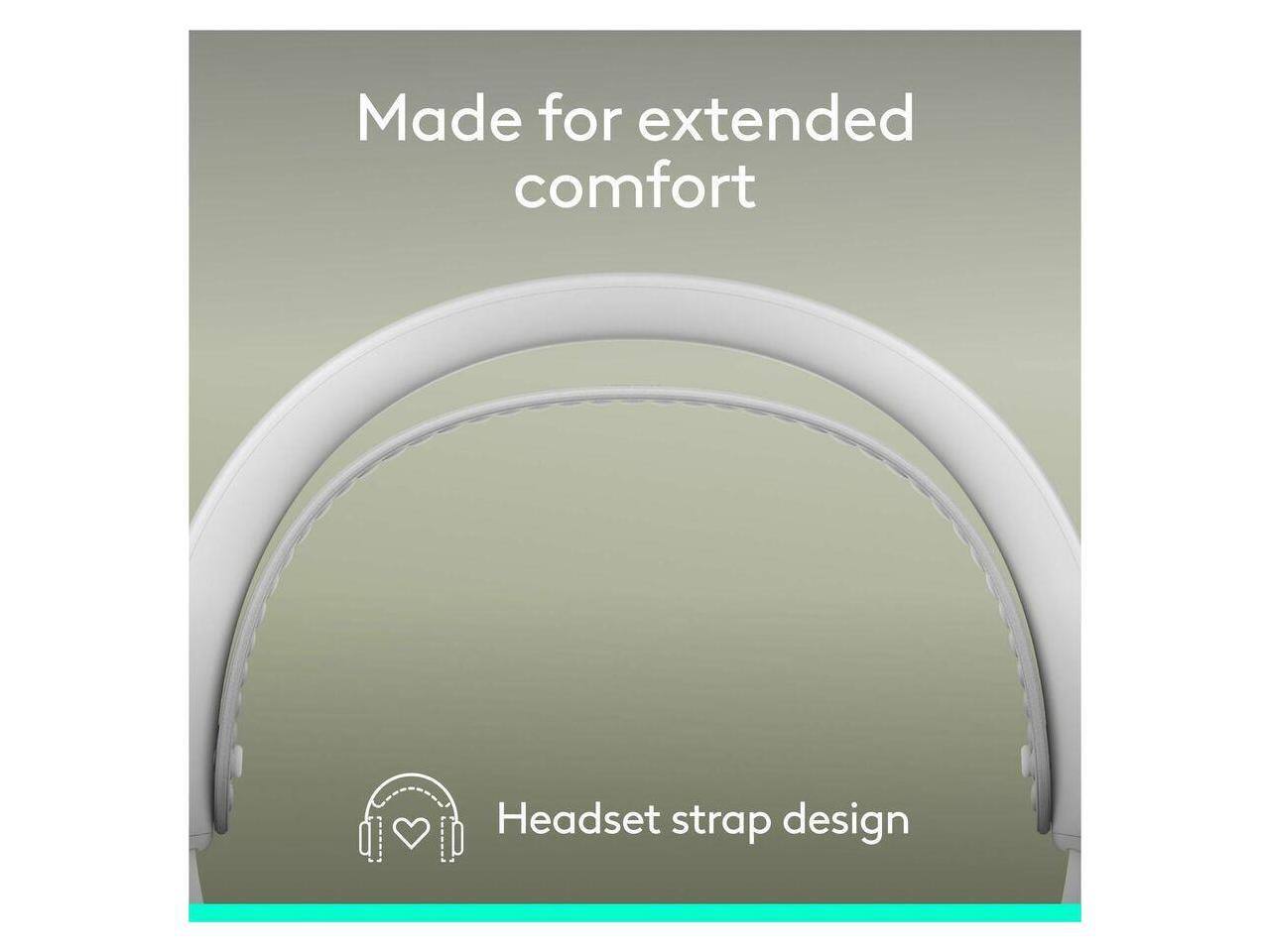 Made for extended comfort  
Headset strap design