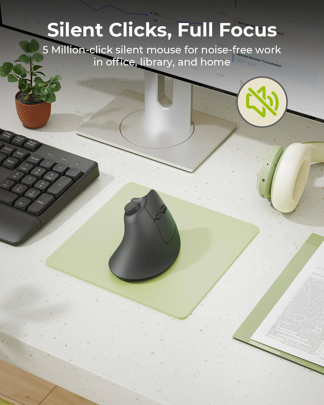 Silent Clicks, Full Focus  
5 Million-click silent mouse for noise-free work in office, library, and home