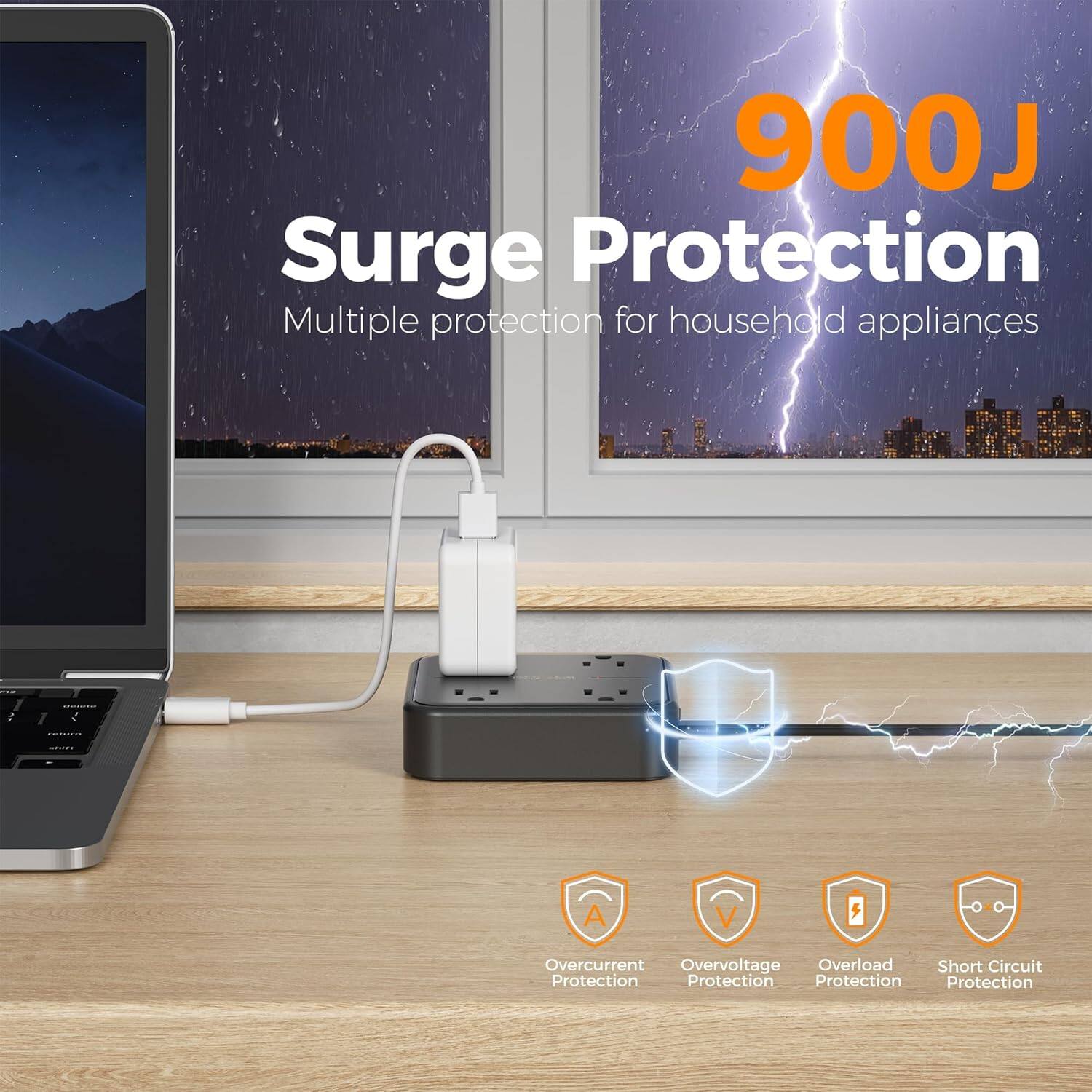 900J Surge Protection  
Multiple protection for household appliances  
- Overcurrent Protection  
- Overvoltage Protection  
- Overload Protection  
- Short Circuit Protection