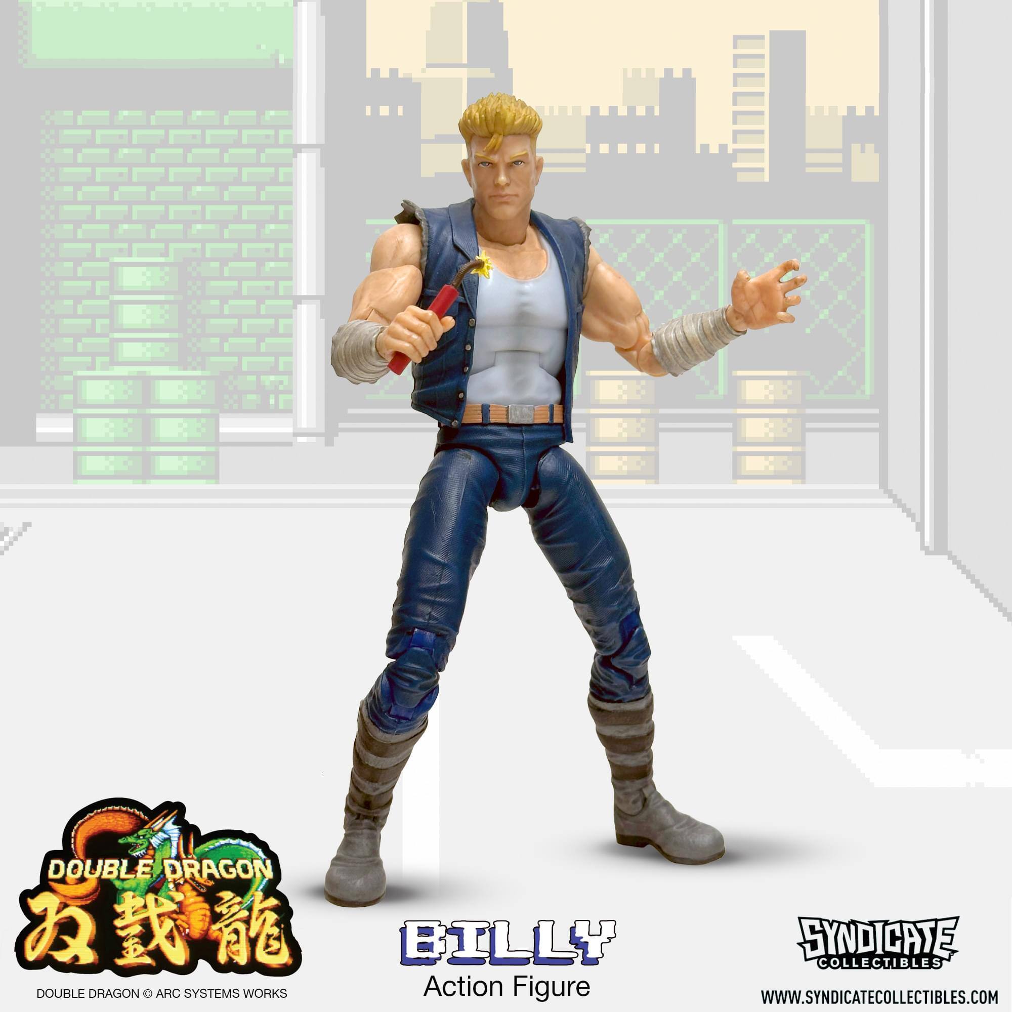 DOUBLE DRAGON  
BILLY  
Action Figure  
SYNDICATE COLLECTIBLES  
WWW.SYNDICATECOLLECTIBLES.COM