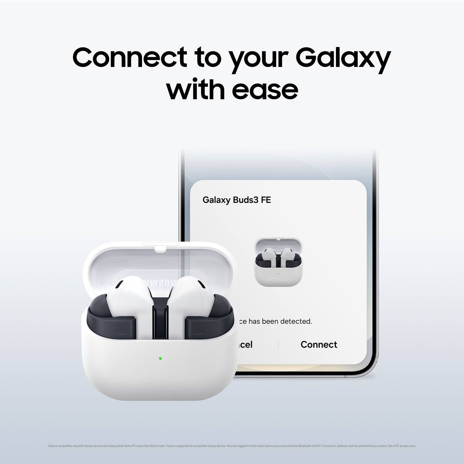 Connect to your Galaxy with ease

Galaxy Buds3 FE

ce has been detected.

cel Connect
