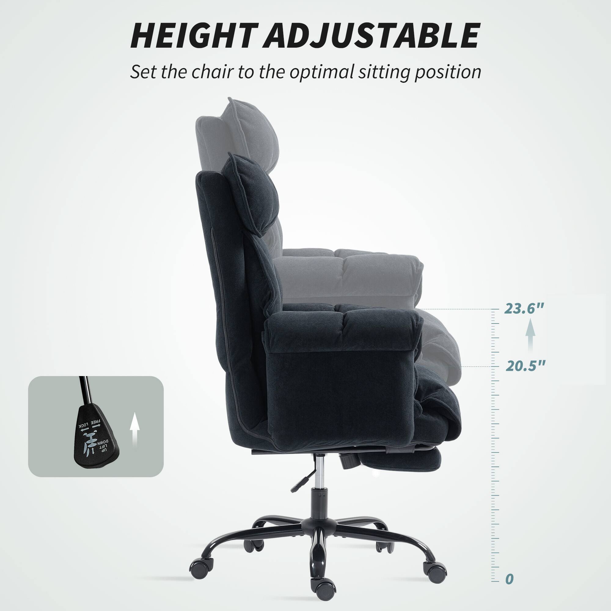 HEIGHT ADJUSTABLE  
Set the chair to the optimal sitting position

23.6"  
20.5"