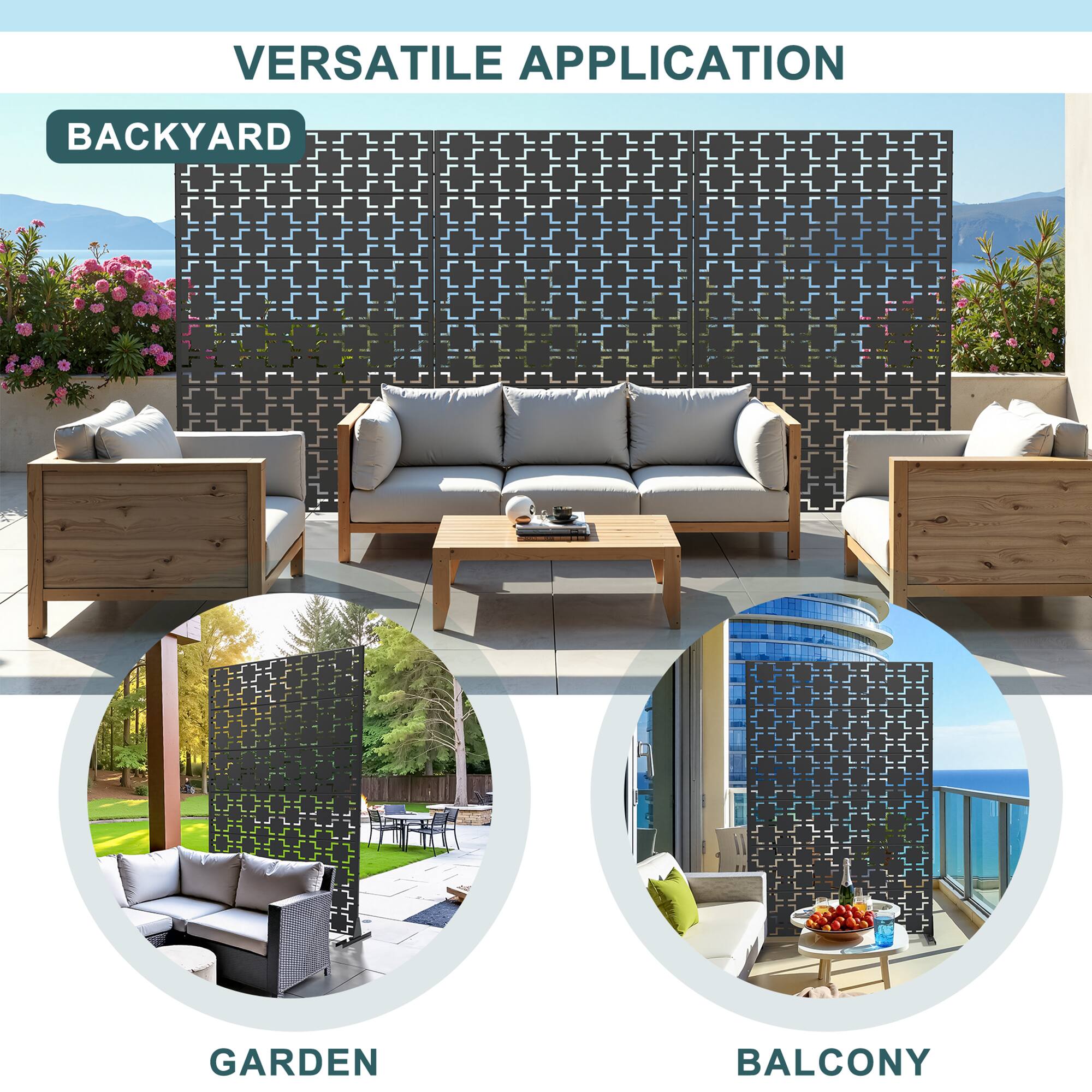 VERSATILE APPLICATION

BACKYARD

GARDEN

BALCONY