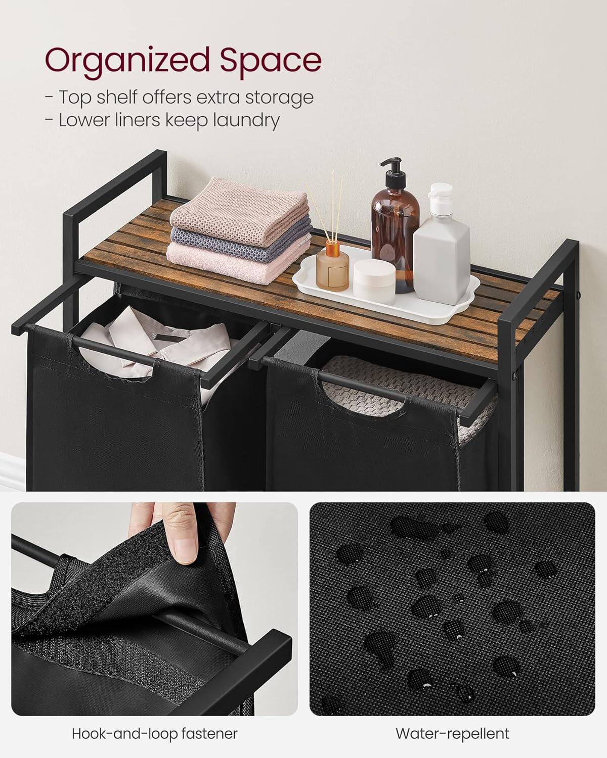 Organized Space  
- Top shelf offers extra storage  
- Lower liners keep laundry  

Hook-and-loop fastener  
Water-repellent
