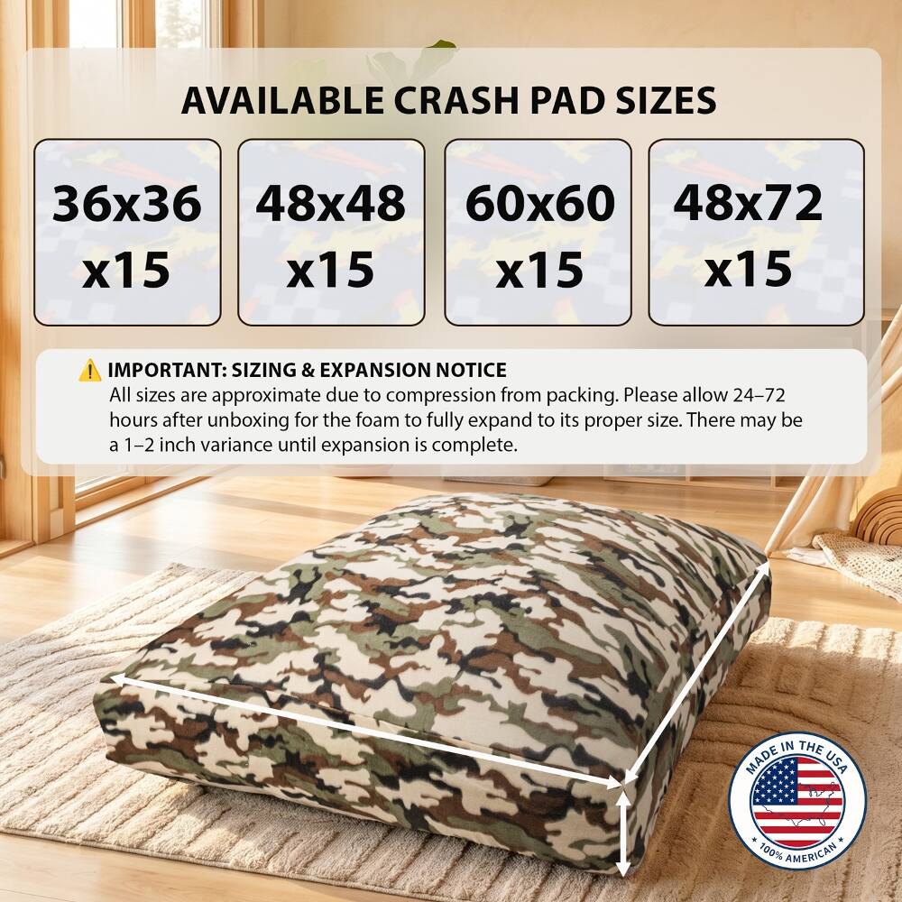 AVAILABLE CRASH PAD SIZES
36x36 x15
48x48 x15
60x60 x15
48x72 x15

! IMPORTANT: SIZING & EXPANSION NOTICE
All sizes are approximate due to compression from packing. Please allow 24-72 hours after unboxing for the foam to fully expand to its proper size. There may be a 1-2 inch variance until expansion is complete.

MADE IN THE USA
100% AMERICAN