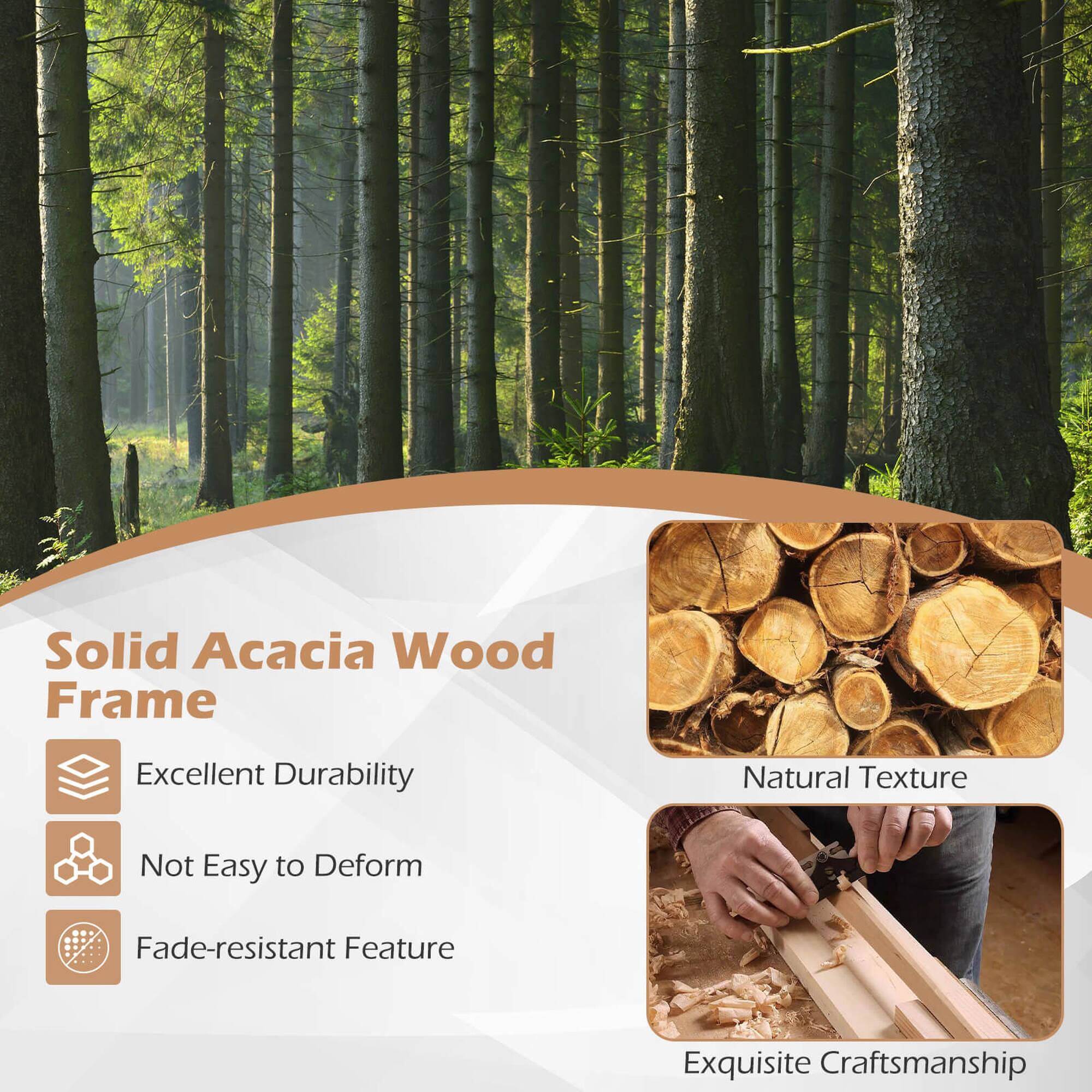 Solid Acacia Wood Frame: Excellent Durability, Natural Texture, Not Easy to Deform, Fade-resistant Feature, Exquisite Craftsmanship.