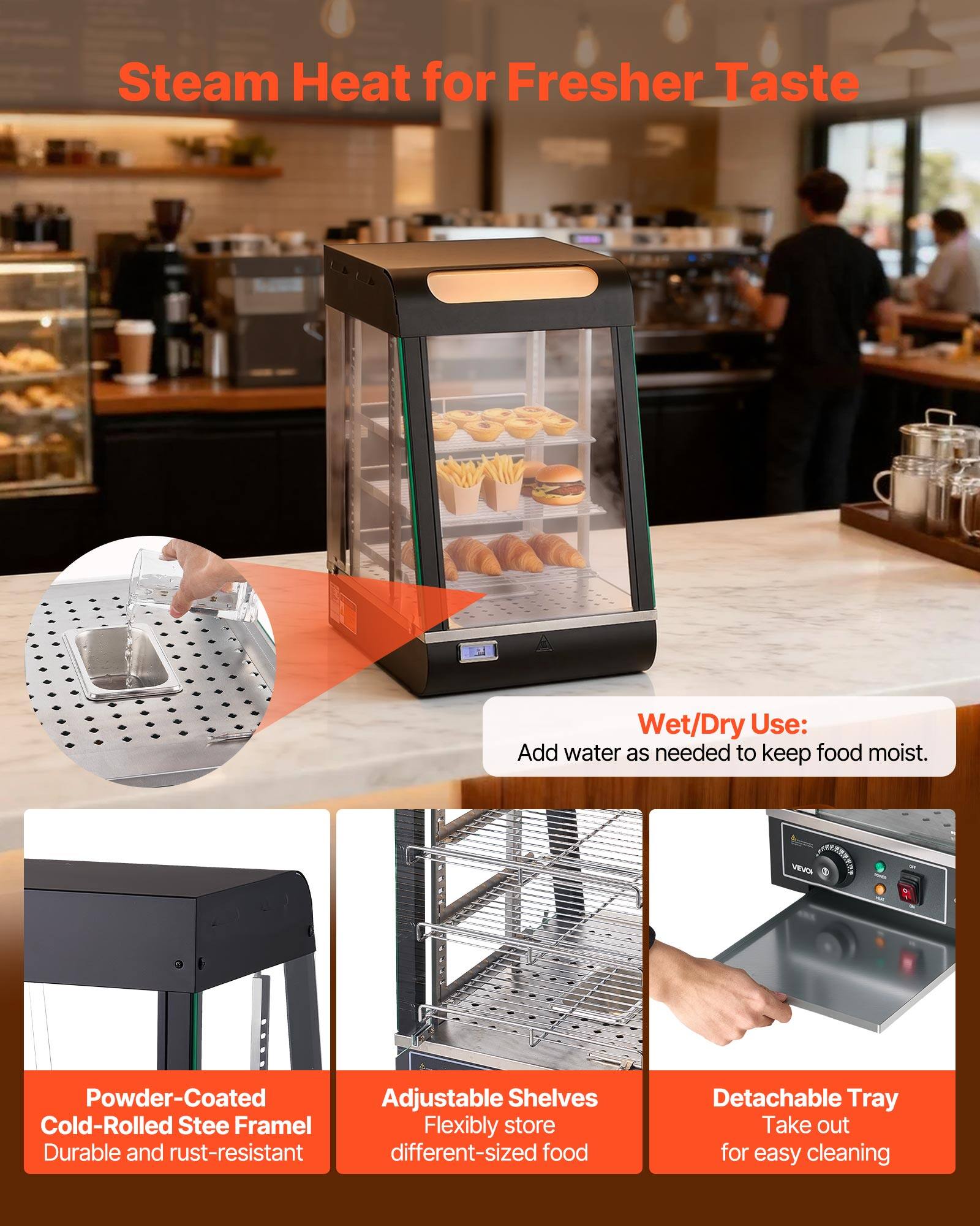 Steam Heat for Fresher Taste

Wet/Dry Use: Add water as needed to keep food moist.

Powder-Coated Cold-Rolled Steel Frame: Durable and rust-resistant

Adjustable Shelves: Flexibly store different-sized food

Detachable Tray: Take out for easy cleaning