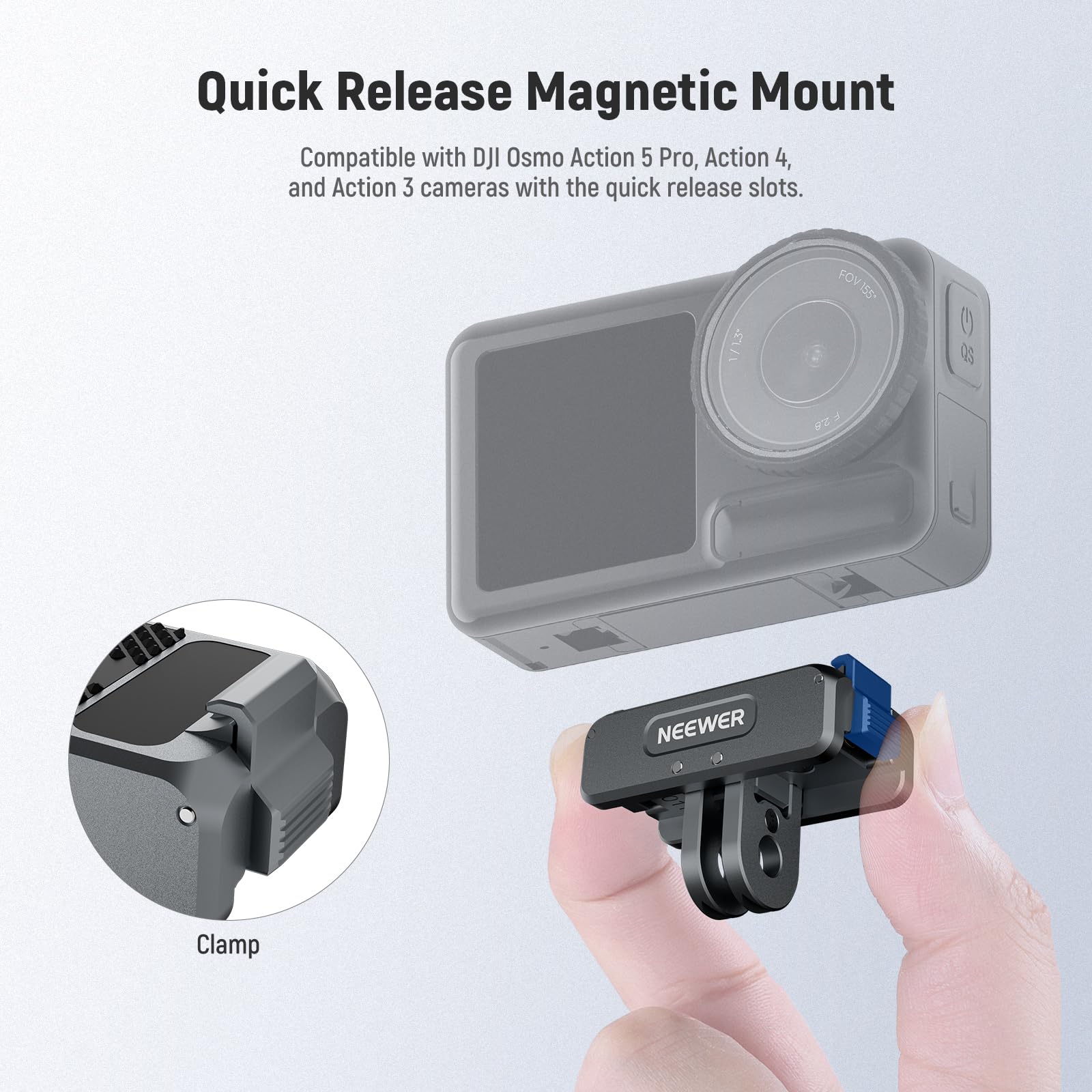 Quick Release Magnetic Mount Compatible with DJI Osmo Action 5 Pro, Action 4, and Action 3 cameras with the quick release slots. 1/15 FOV155 FOV 155 O3 624 NEEWER Clamp