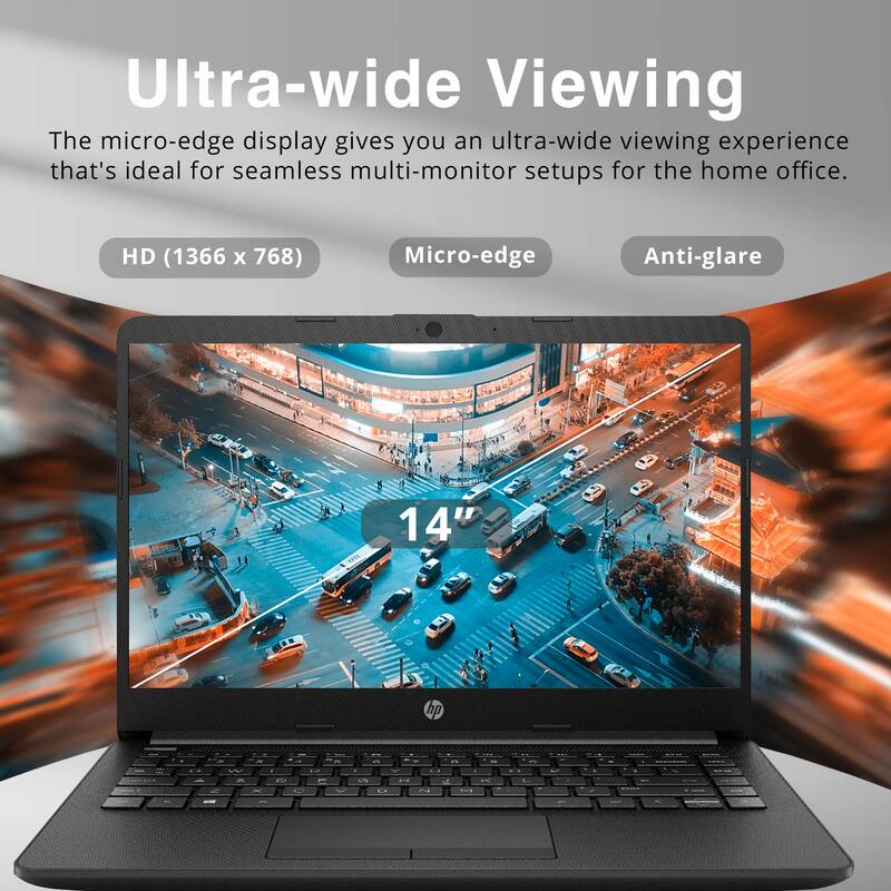 Ultra-wide Viewing  
The micro-edge display gives you an ultra-wide viewing experience that's ideal for seamless multi-monitor setups for the home office.  
HD (1366 x 768)  
Micro-edge  
Anti-glare  
14" hp