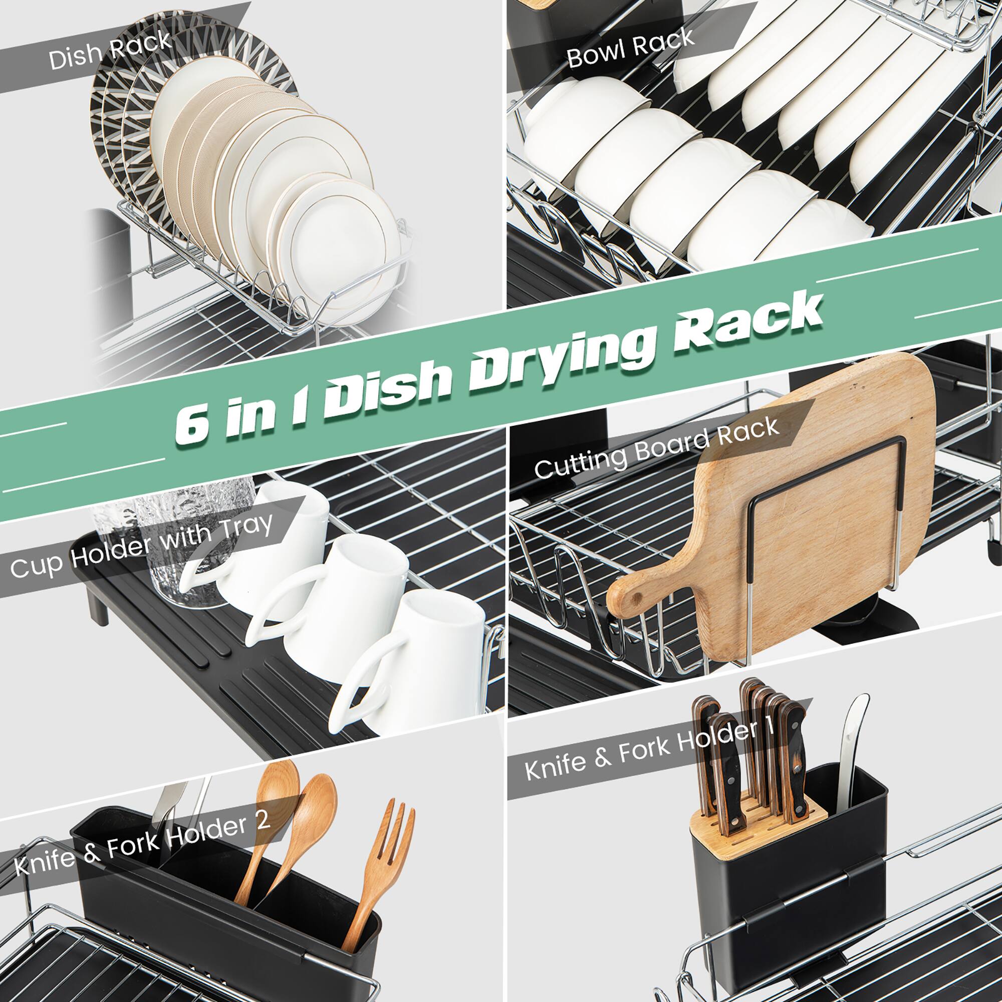Dish Rack  
Bowl Rack  
Drying Rack  
6 in 1 Dish Board Rack  
Cutting with Tray Cup Holder  
Knife & Fork Holder 2  
Knife & Fork Holder 1