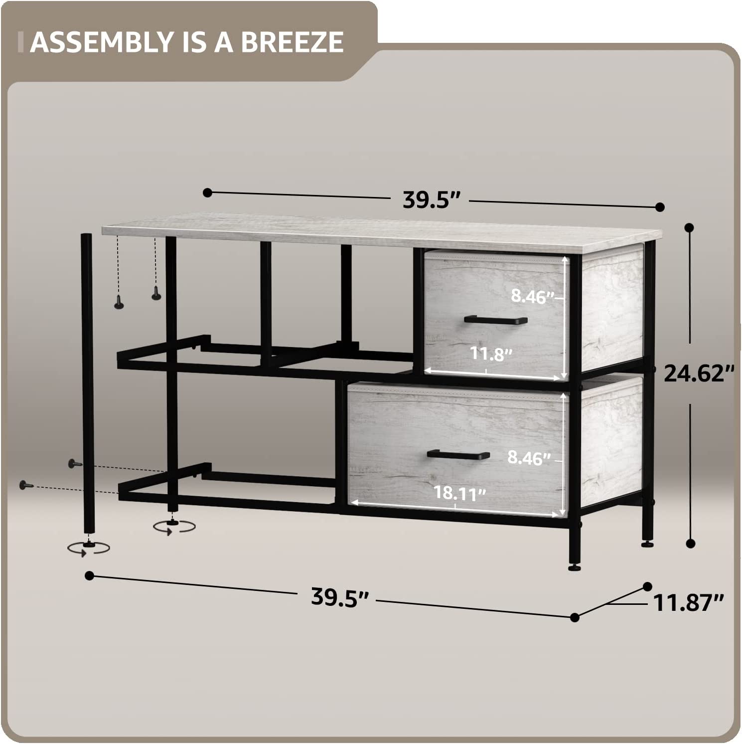 ASSEMBLY IS A BREEZE

39.5"  
8.46"  
11.8"  
24.62"  
8.46"  
18.11"  
39.5"  
11.87"