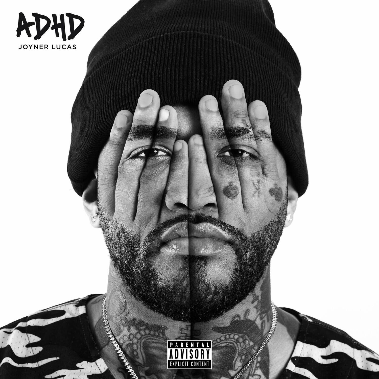 ADHD  
JOYNER LUCAS  

PARENTAL ADVISORY  
EXPLICIT CONTENT